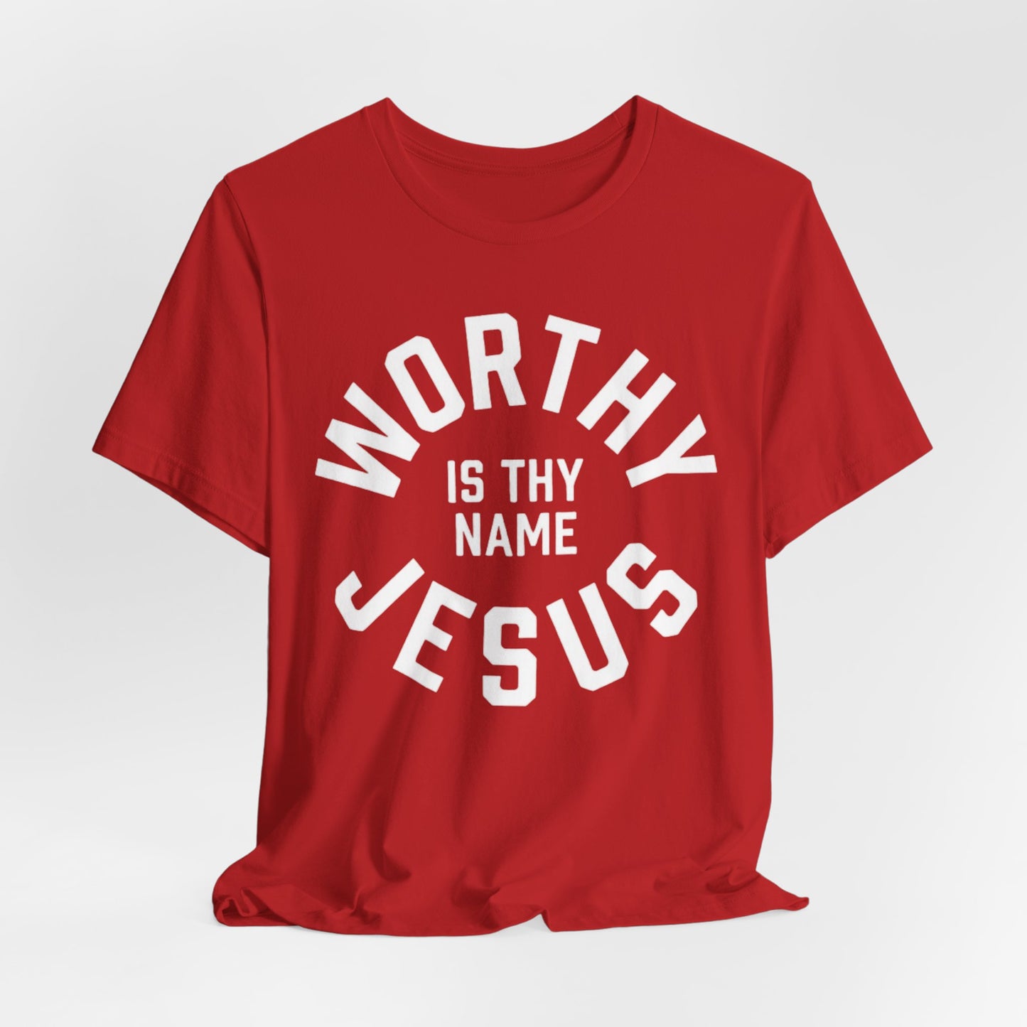 Worthy Is Thy Name Jesus T-Shirt | Christian Faith Typography Tee