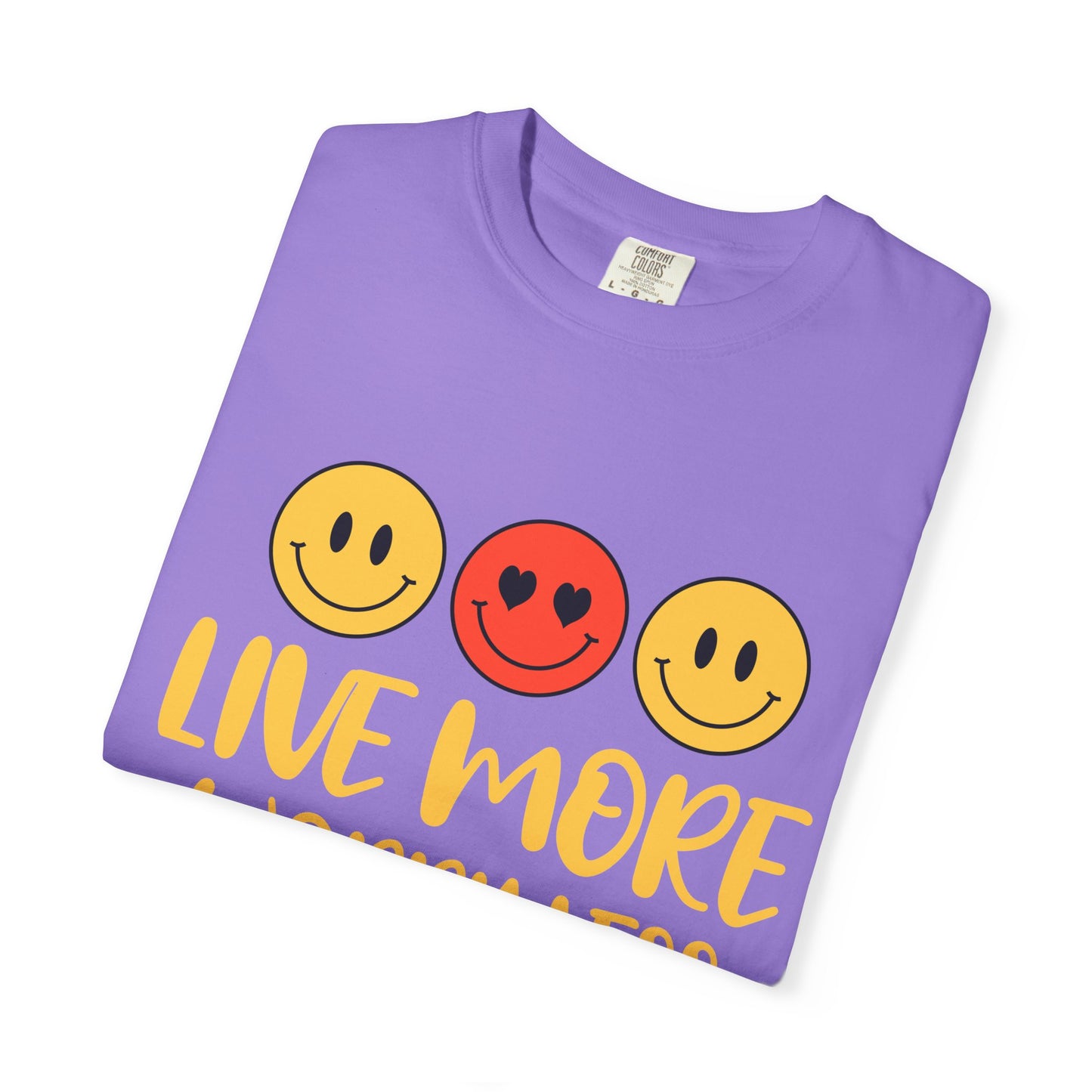 Live More Worry Less Unisex Garment-Dyed T-shirt