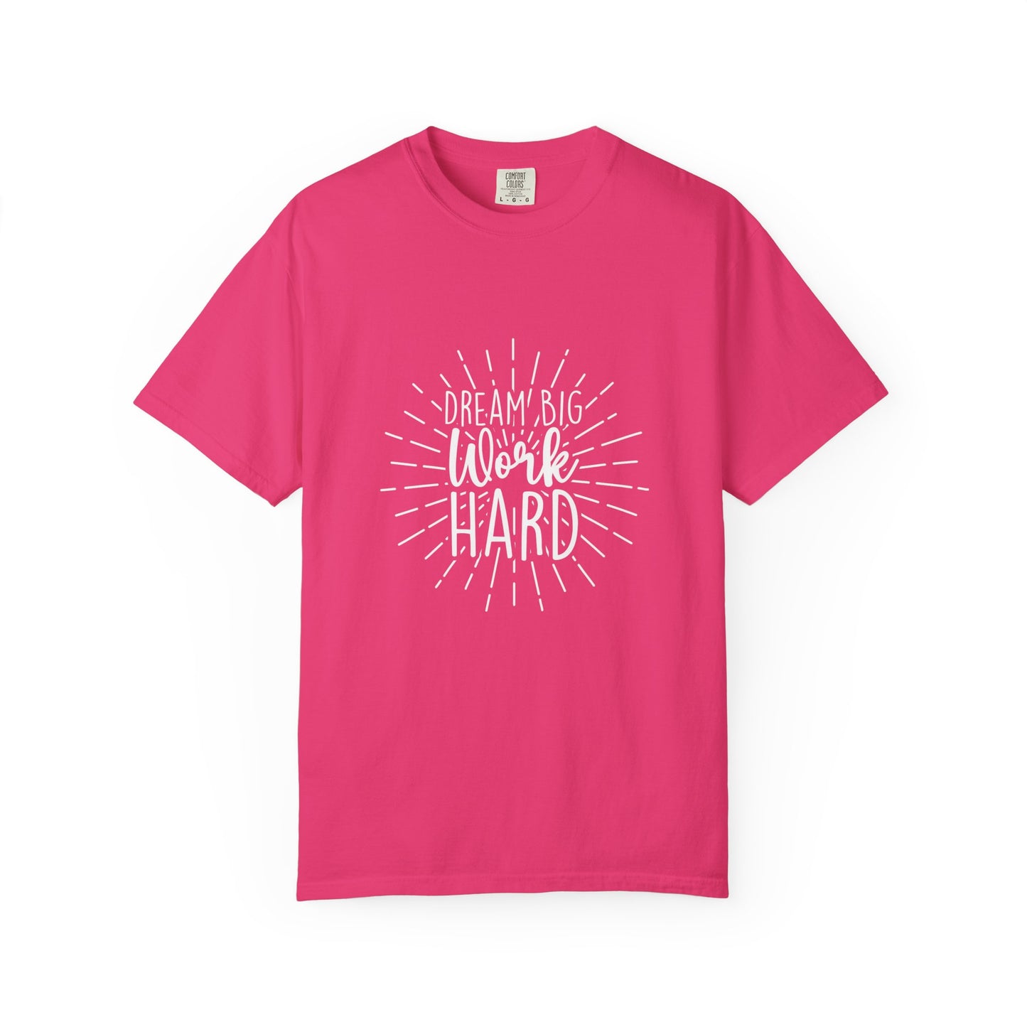 Dream Big Work Hard Unisex Garment-Dyed T-Shirt | Inspirational Tee for Motivation & Everyday Wear