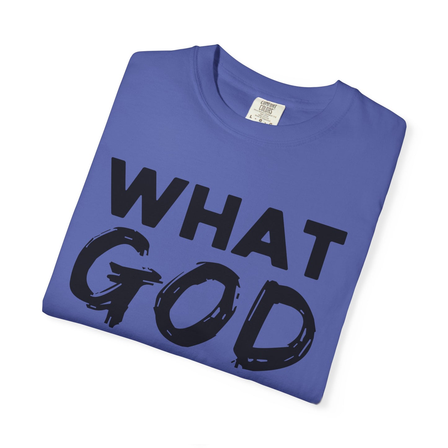 What God Cannot Do Unisex Garment-Dyed T-Shirt - Bold Statement Tee
