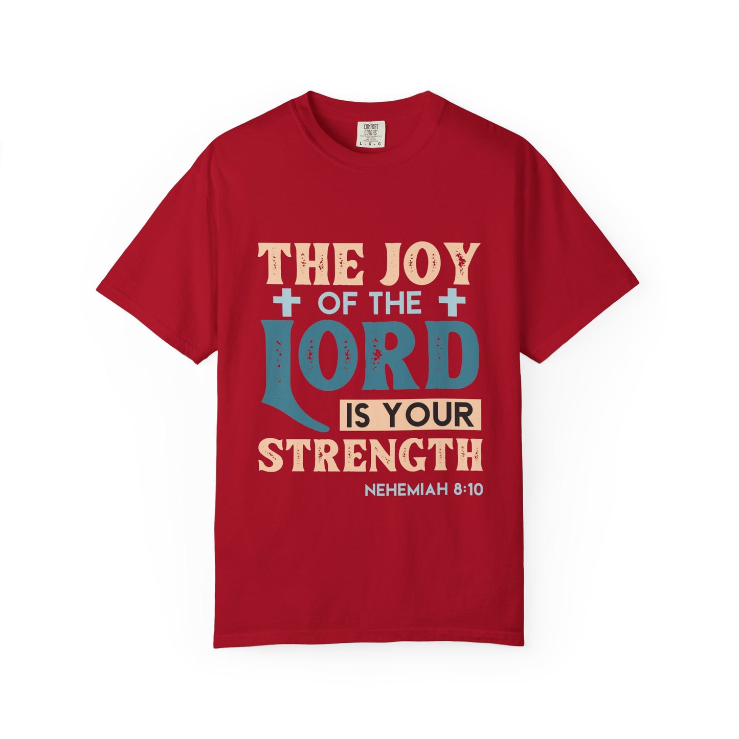 Unisex Garment-Dyed T-Shirt - "The Joy of the Lord is Your Strength"