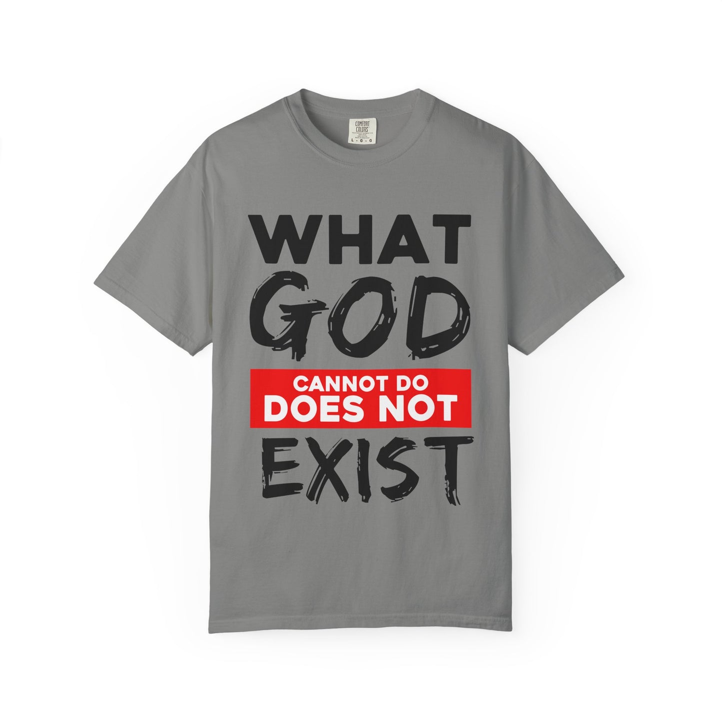 What God Cannot Do Unisex Garment-Dyed T-Shirt - Bold Statement Tee