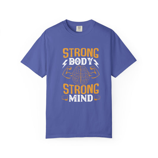 Strong Body Strong Mind Unisex Garment-Dyed T-Shirt
