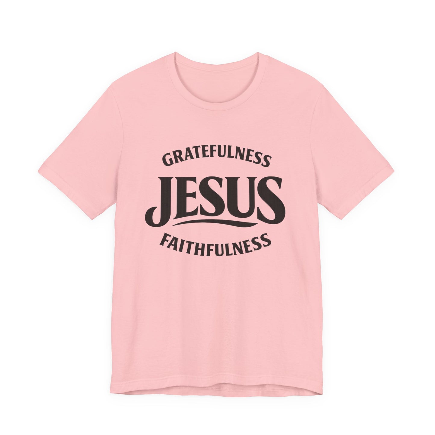 Jesus Gratefulness Faithfulness T-Shirt | Christian Faith Tee