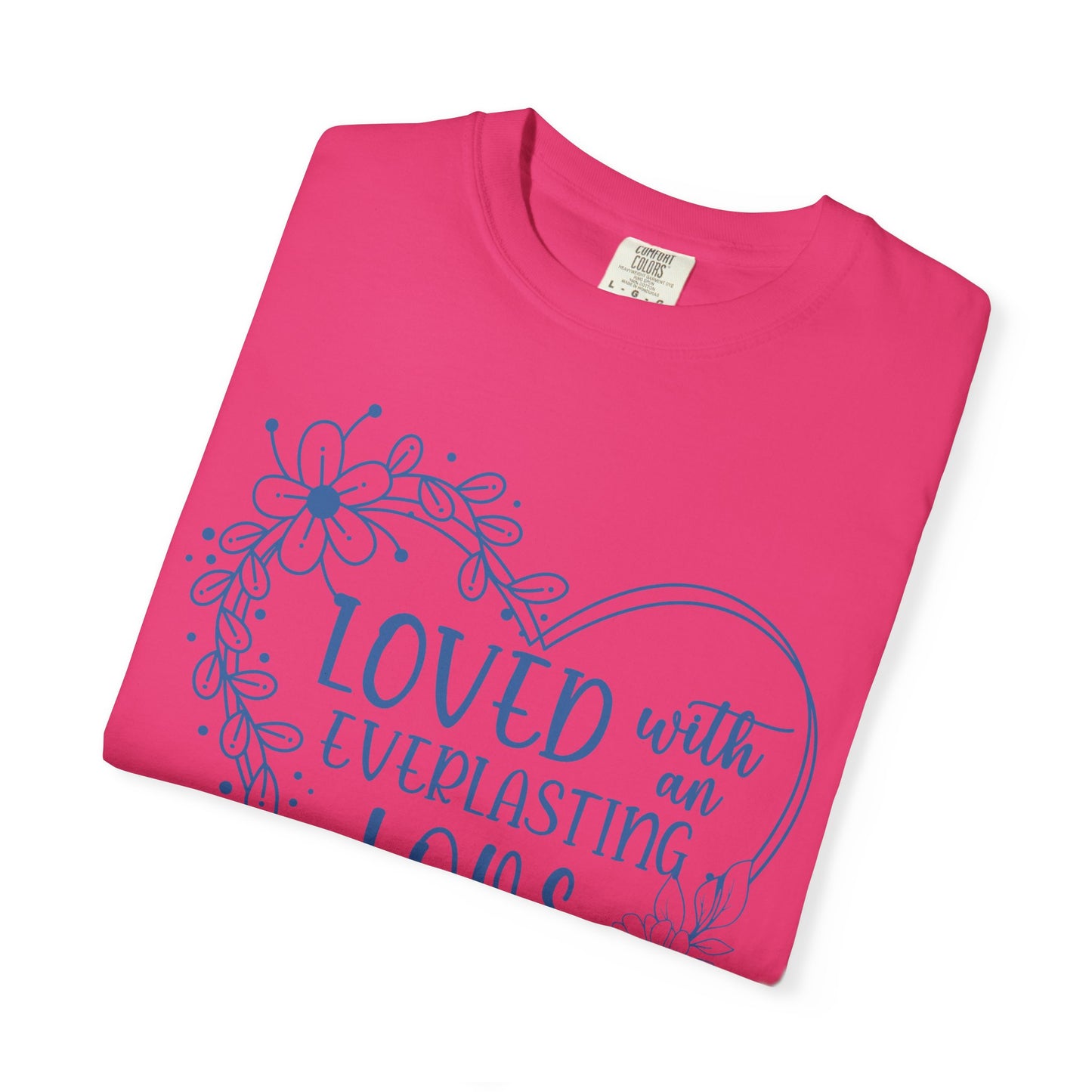 Loved with Everlasting Love T-Shirt for Faith and Love Celebrations