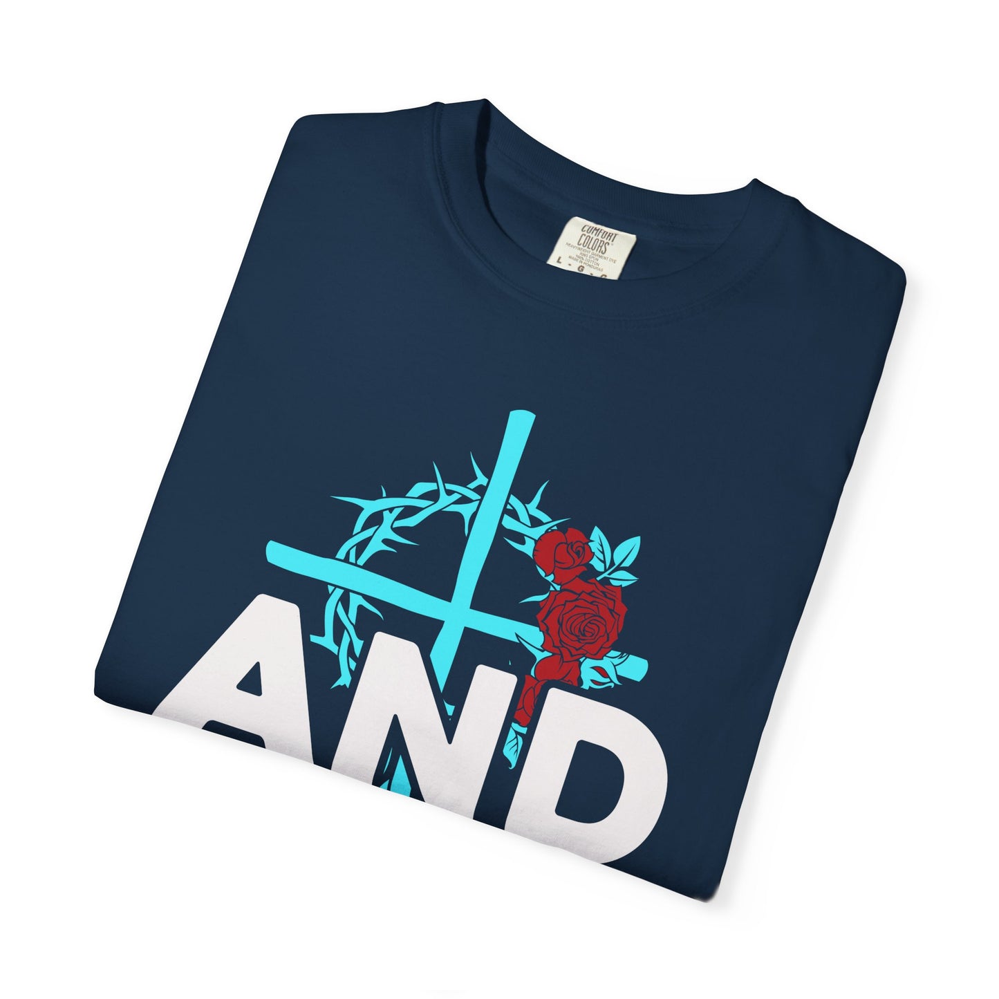 Unisex Garment-Dyed T-Shirt - "AND GOD" Floral Design - Casual Faith Apparel