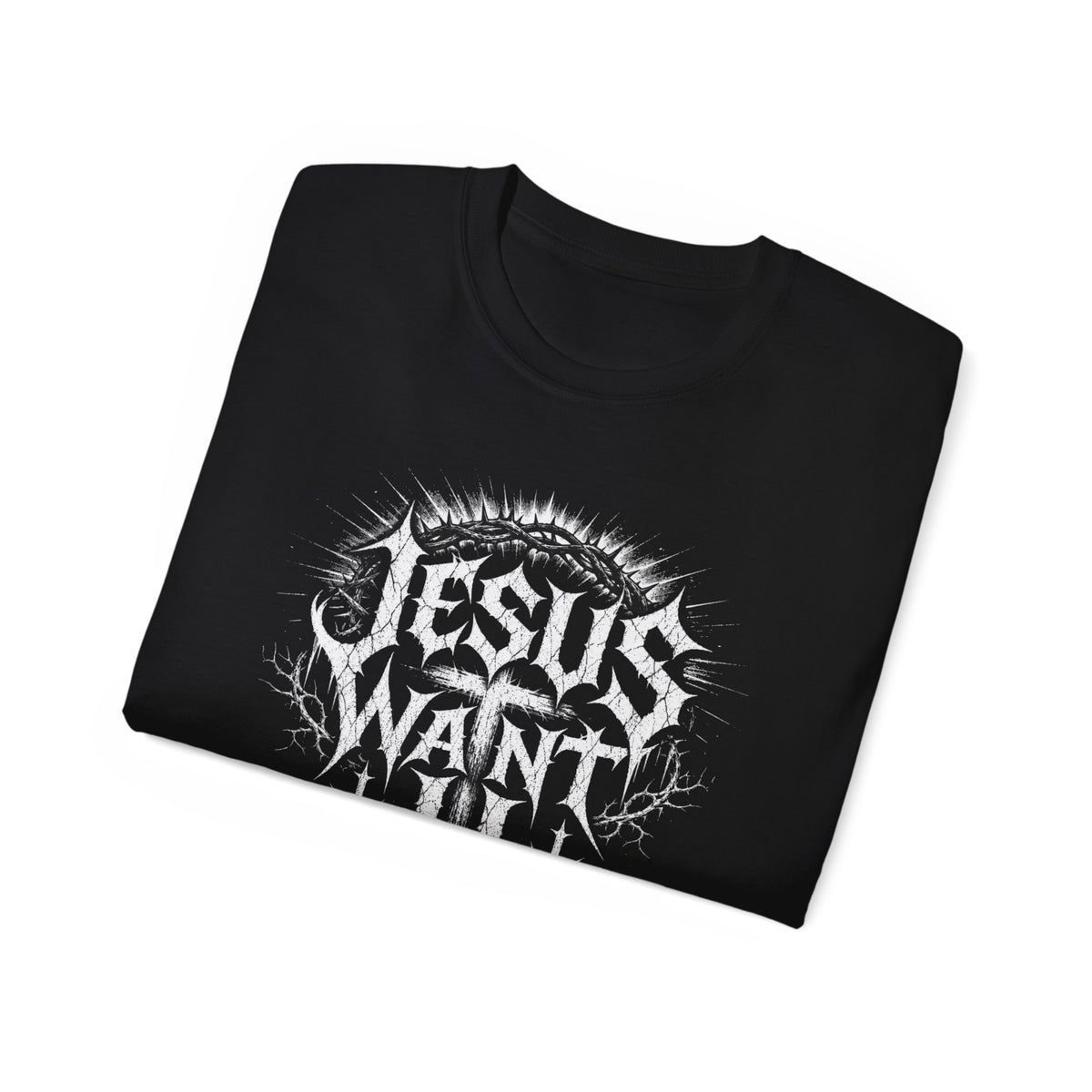 Jesus Want You T-Shirt | Christian Metal Typography, Crown of Thorns Design