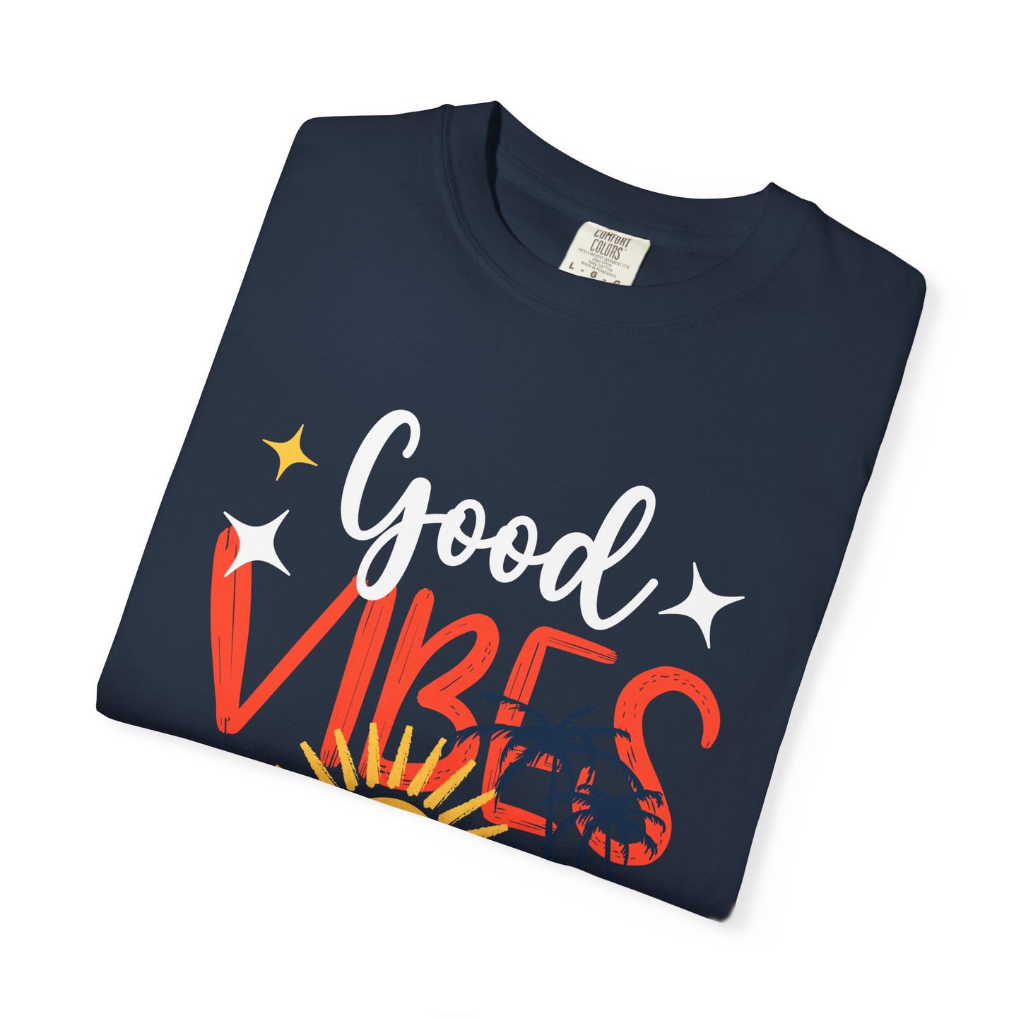 Good Vibes Only Unisex Garment-Dyed T-Shirt - Beachy Summer Style