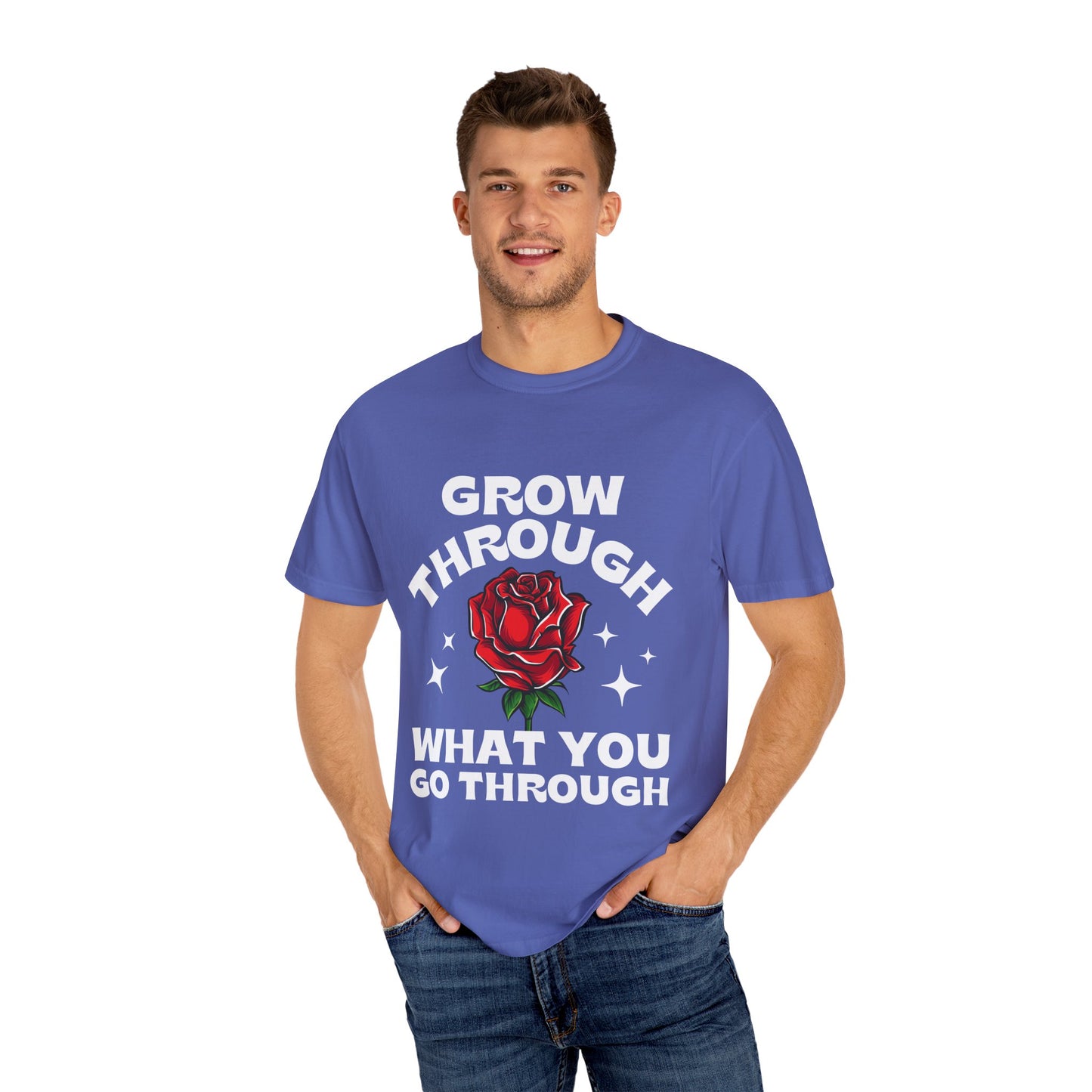 Inspirational Unisex Garment-Dyed T-shirt - "Grow Through What You Go Through"