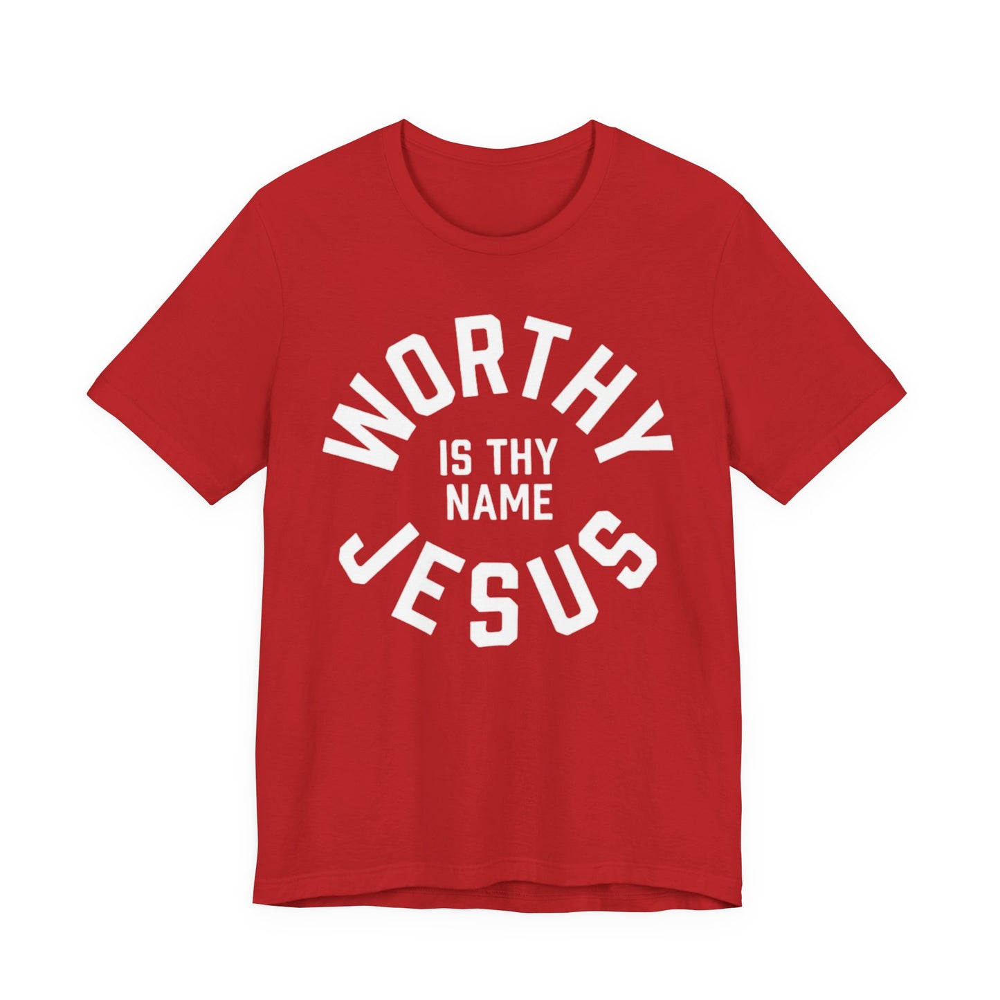 Worthy Is Thy Name Jesus T-Shirt | Christian Faith Typography Tee