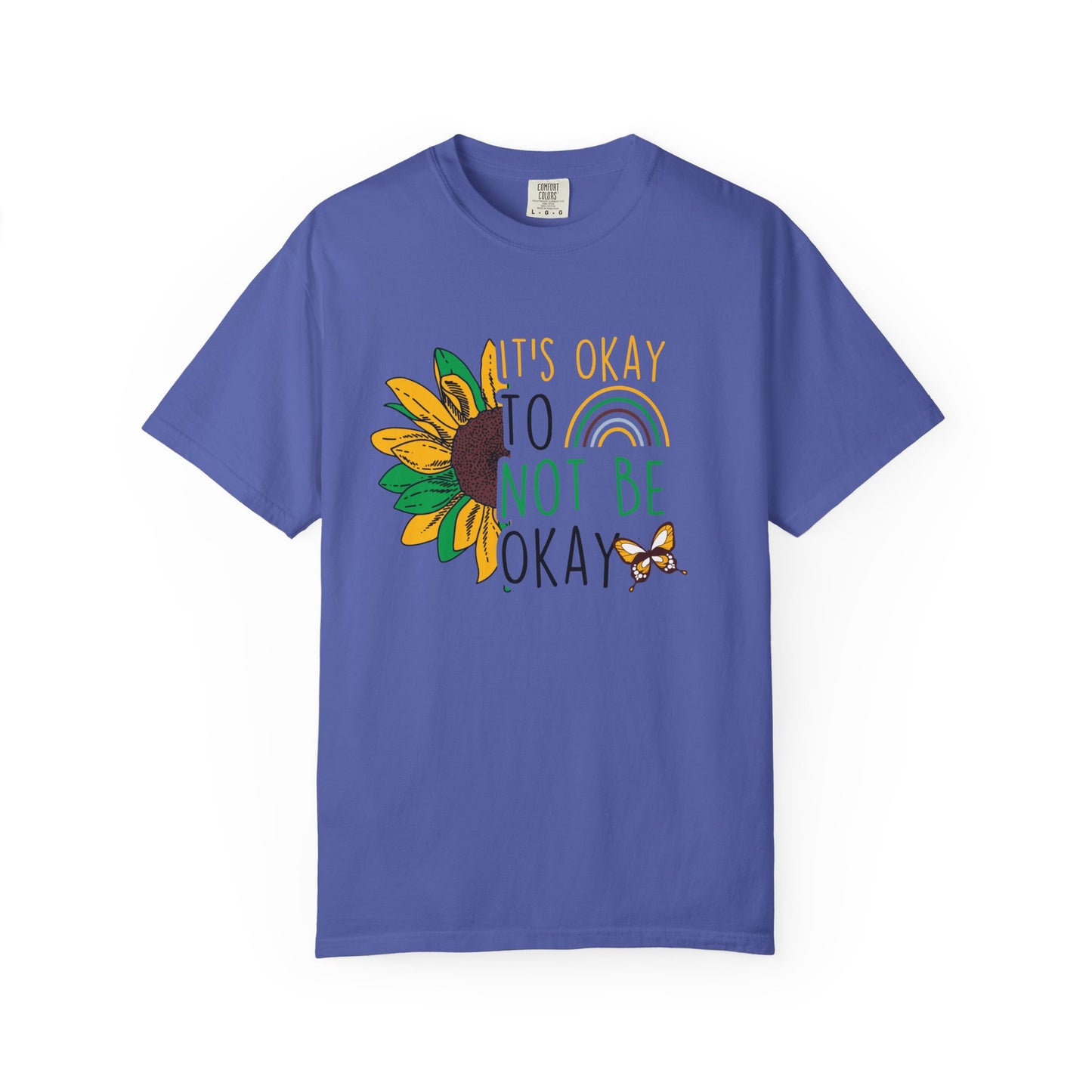 It's Okay to Not Be Okay T-Shirt | Unisex Garment-Dyed Tee | Perfect for Mental Health Awareness