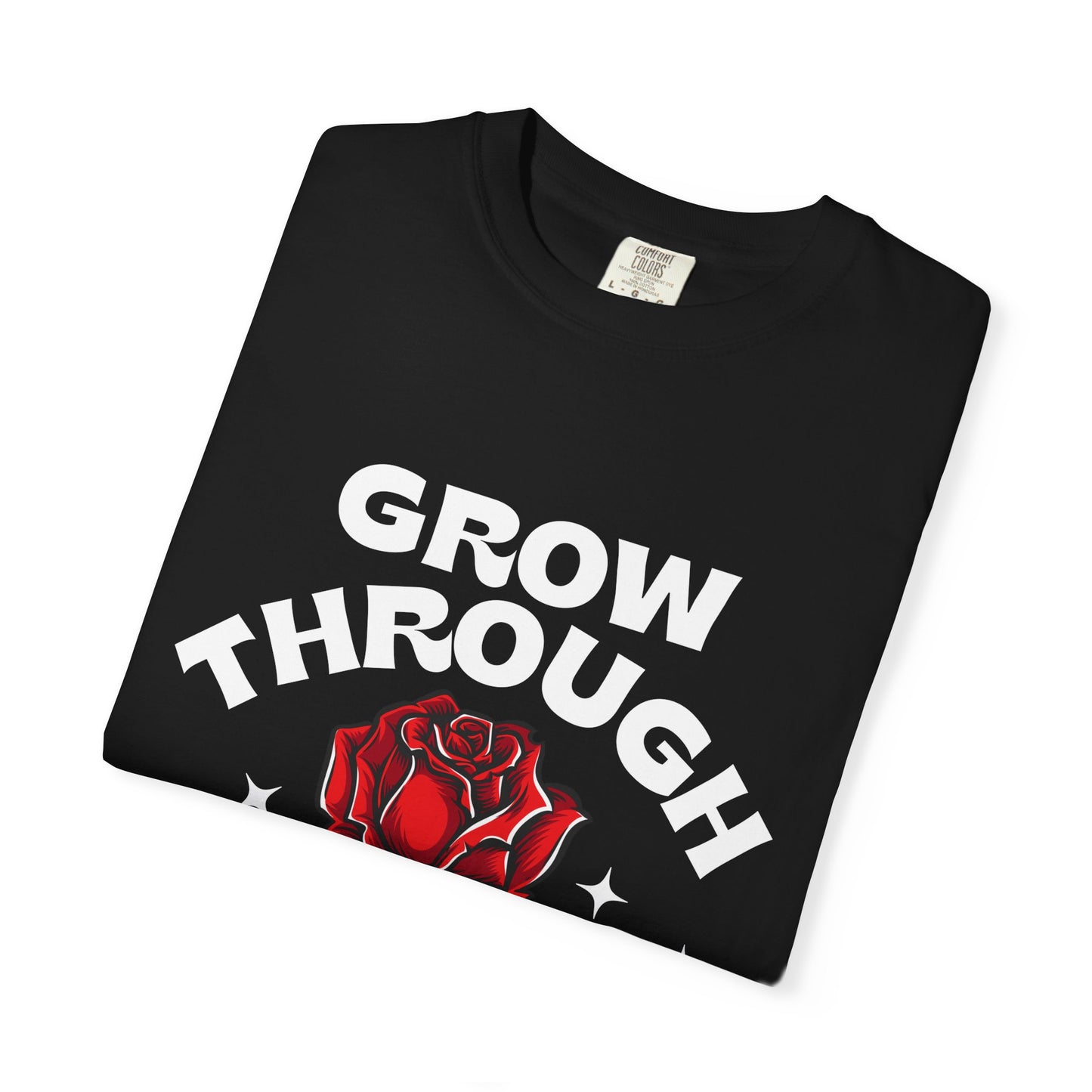 Inspirational Unisex Garment-Dyed T-shirt - "Grow Through What You Go Through"