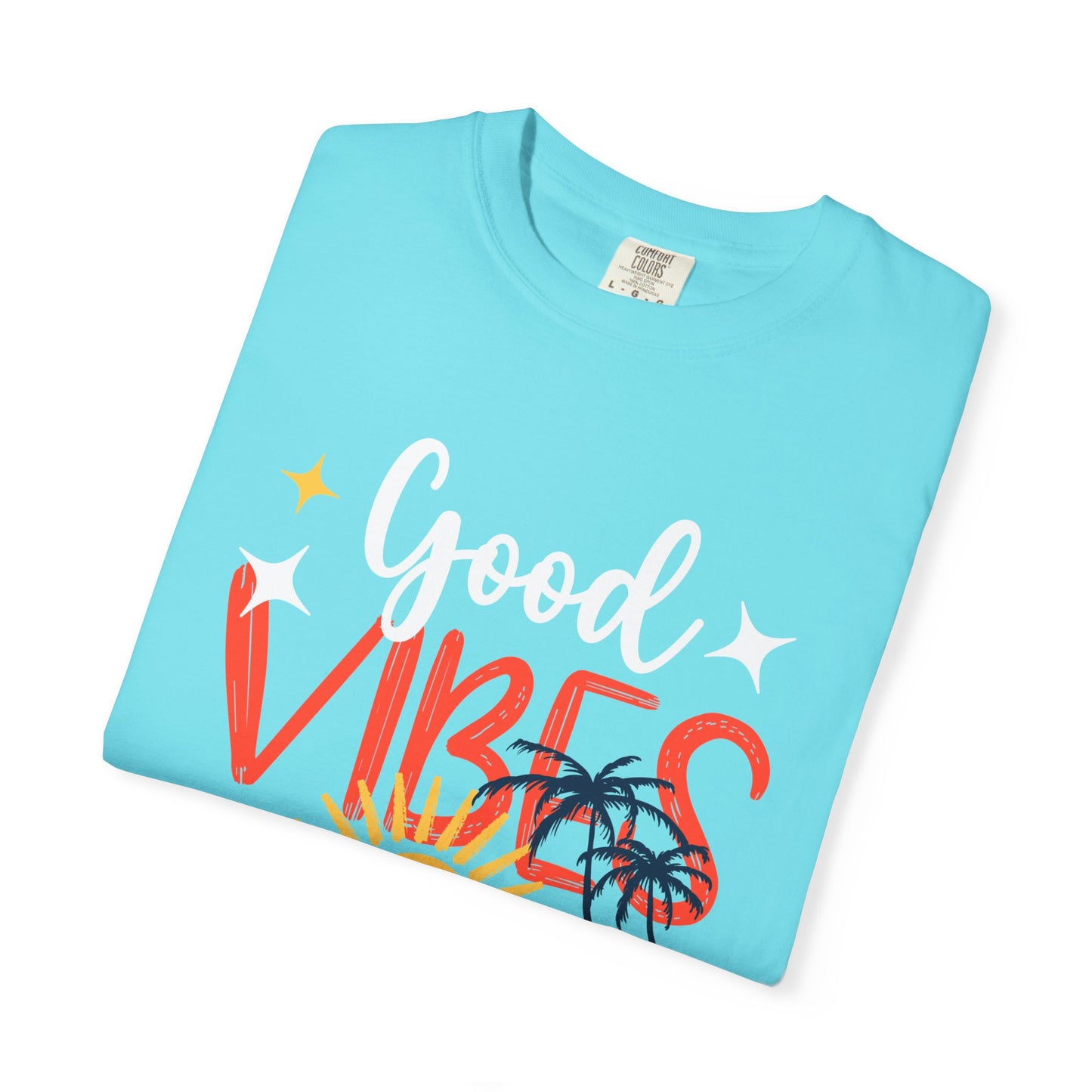 Good Vibes Only Unisex Garment-Dyed T-Shirt - Beachy Summer Style