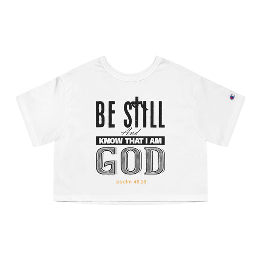 Be Still And Know That I Am God- Champion Cropped T-Shirt