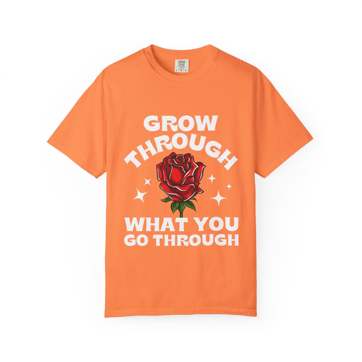 Inspirational Unisex Garment-Dyed T-shirt - "Grow Through What You Go Through"