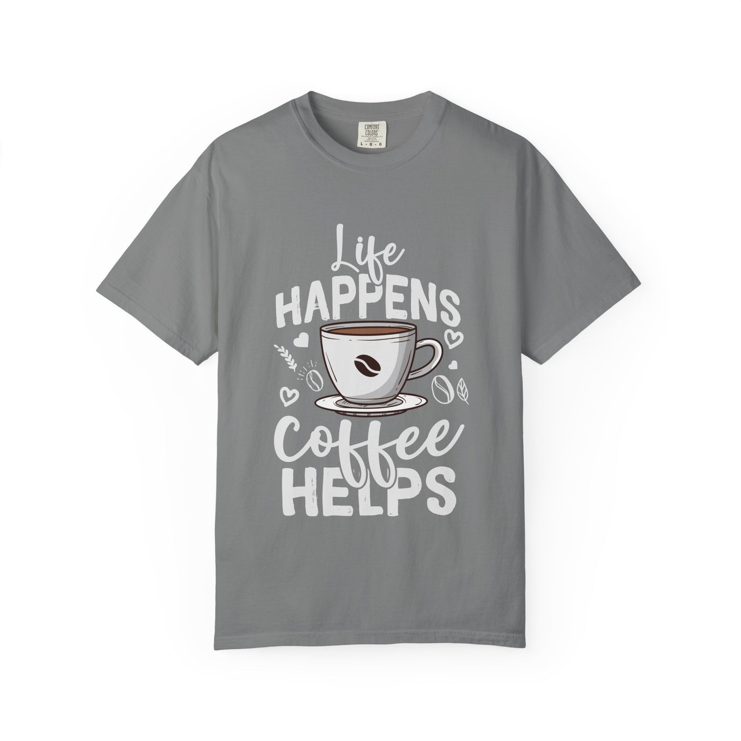 Coffee Lovers Unisex Garment-Dyed T-Shirt | Life Happens Coffee Helps
