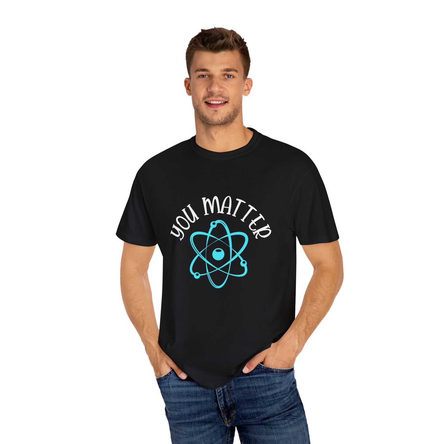 You Matter Unisex Garment-Dyed T-Shirt - Inspiring Teacher Gift