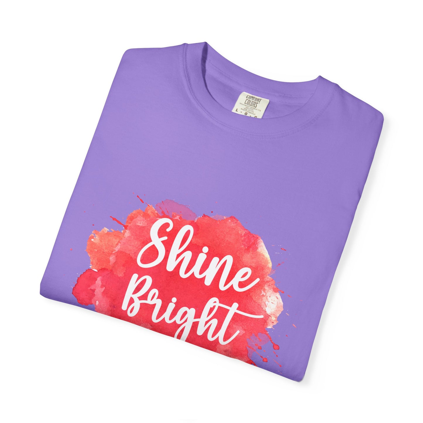 Shine Bright Unisex Garment-Dyed T-Shirt - Positive Vibes for Every Occasion