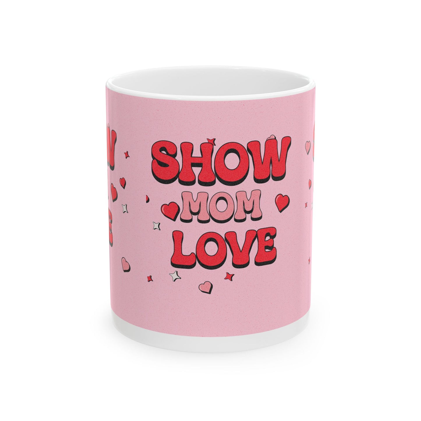 Show Mom Love Ceramic Mug - Perfect Gift for Mother's Day, Birthdays, and Celebrations