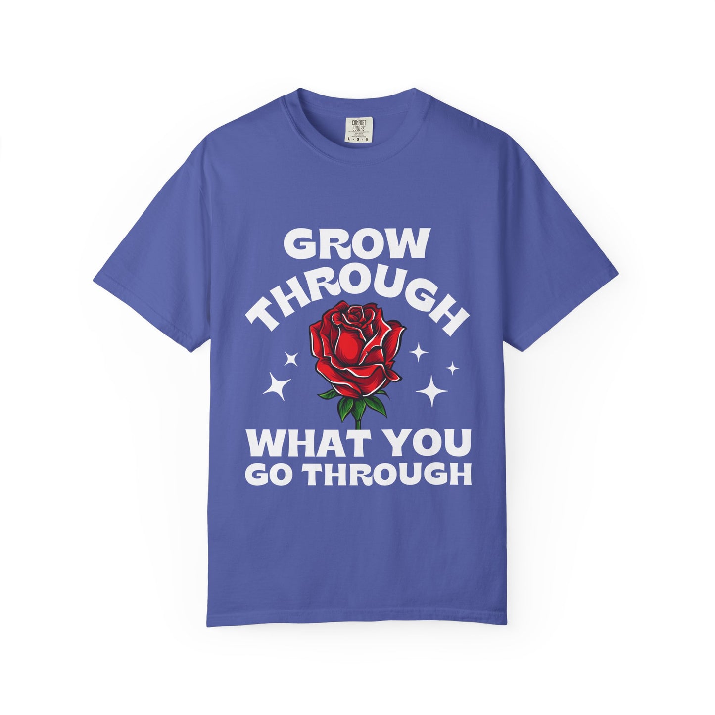 Inspirational Unisex Garment-Dyed T-shirt - "Grow Through What You Go Through"