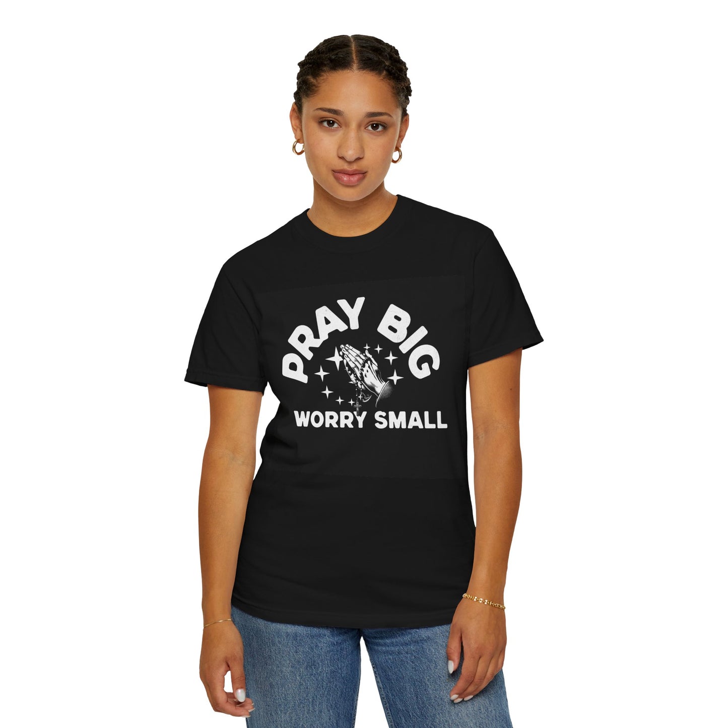 Motivational Unisex Garment-Dyed T-Shirt | "Pray Big, Worry Small"