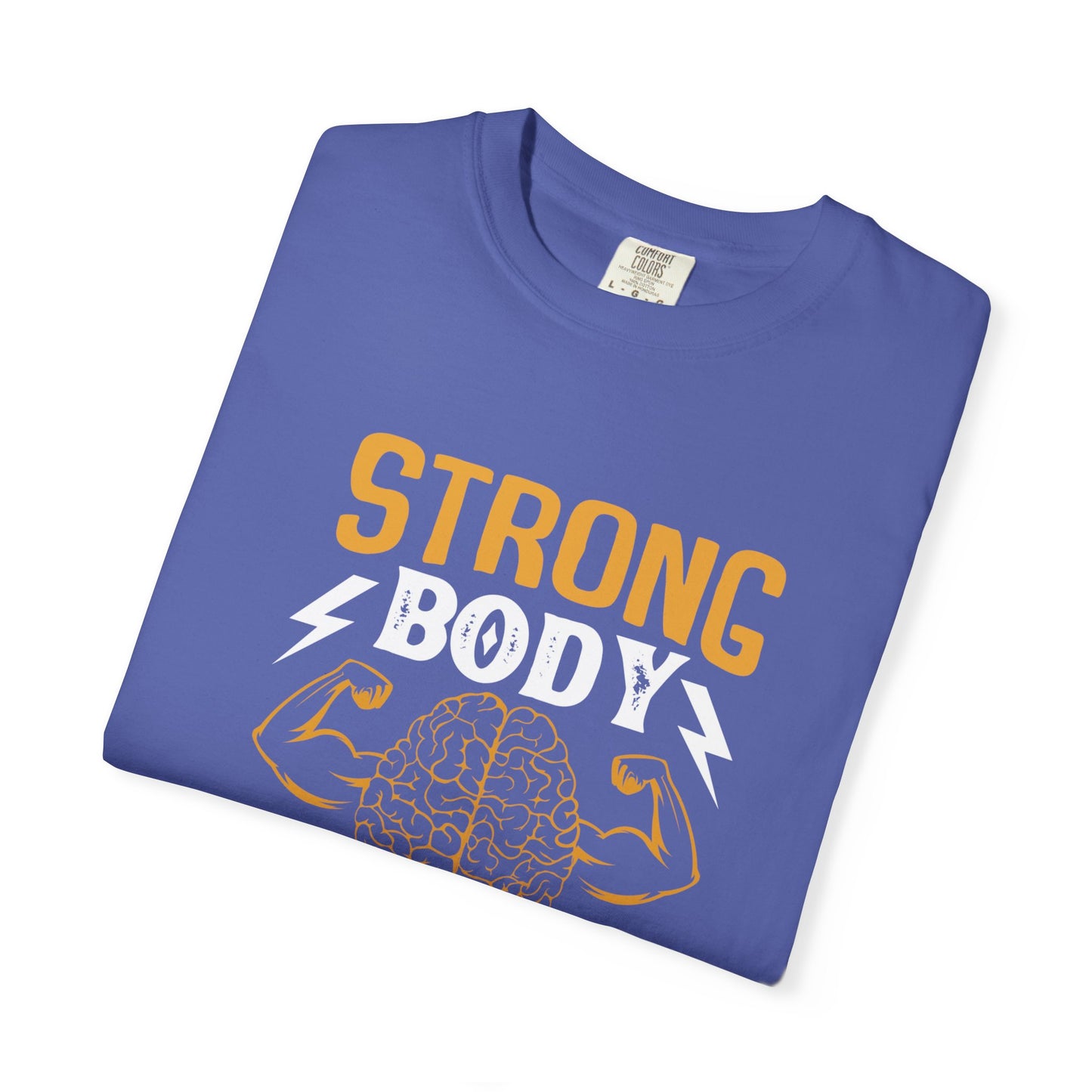 Strong Body Strong Mind Unisex Garment-Dyed T-Shirt