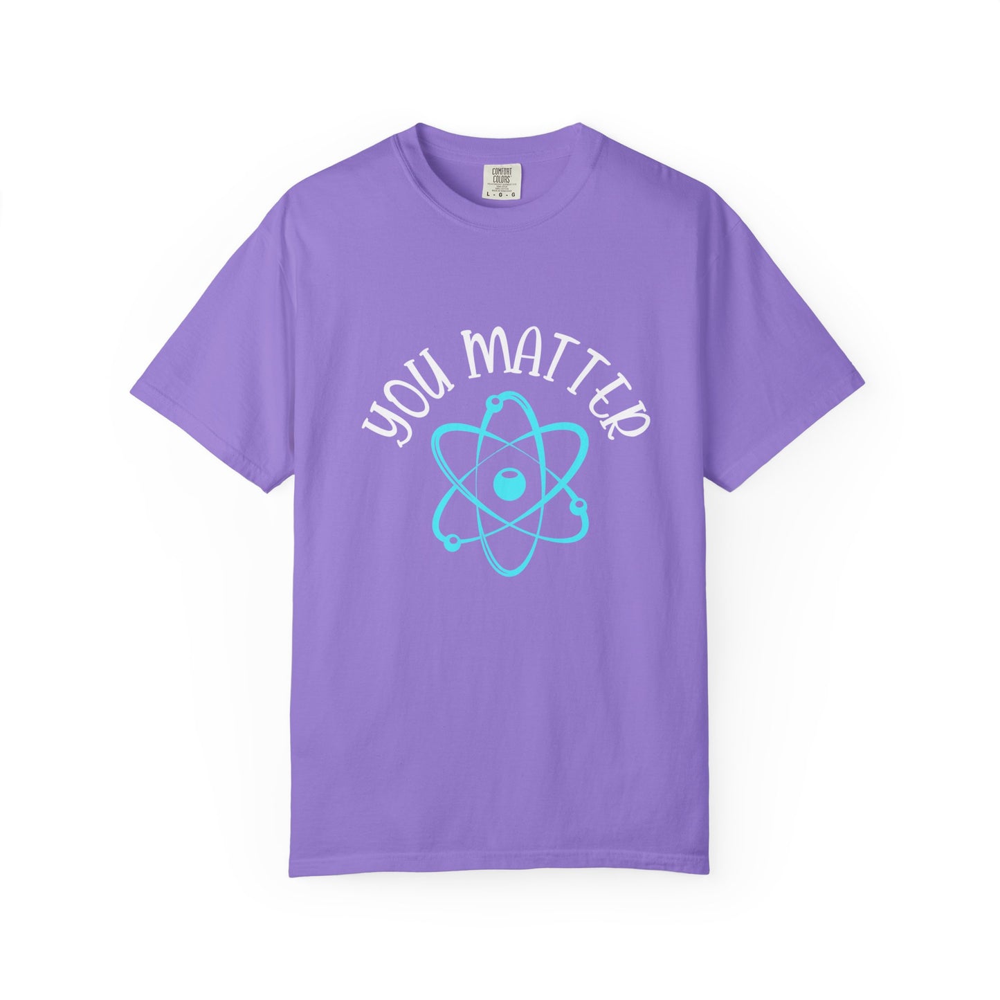 You Matter Unisex Garment-Dyed T-Shirt - Inspiring Teacher Gift