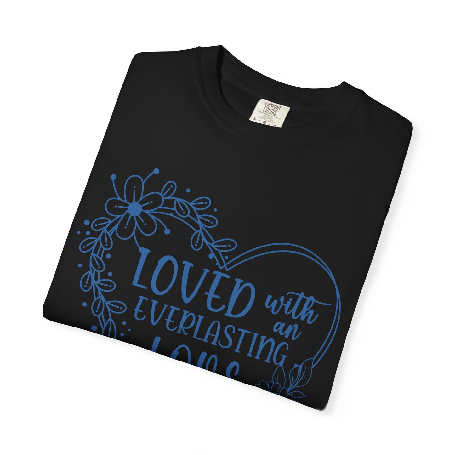 Loved with Everlasting Love T-Shirt for Faith and Love Celebrations