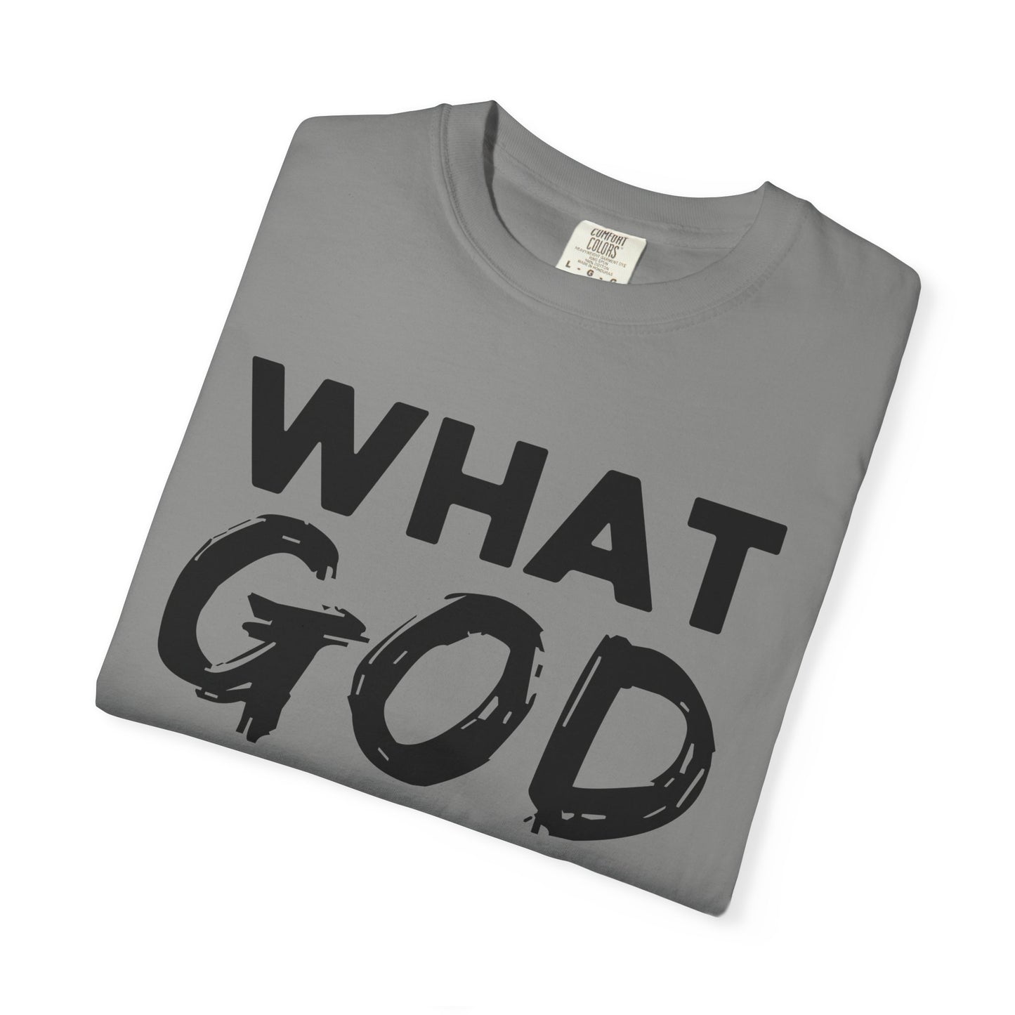 What God Cannot Do Unisex Garment-Dyed T-Shirt - Bold Statement Tee