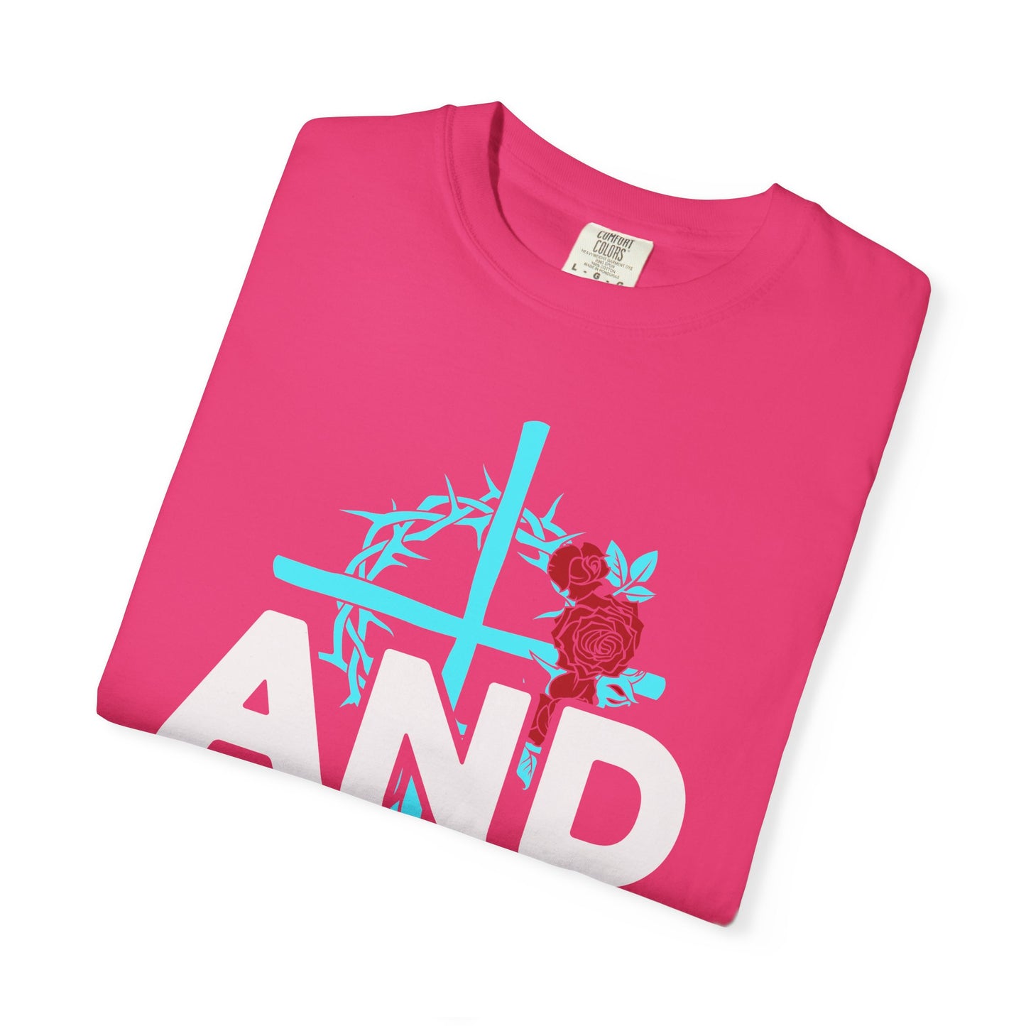 Unisex Garment-Dyed T-Shirt - "AND GOD" Floral Design - Casual Faith Apparel