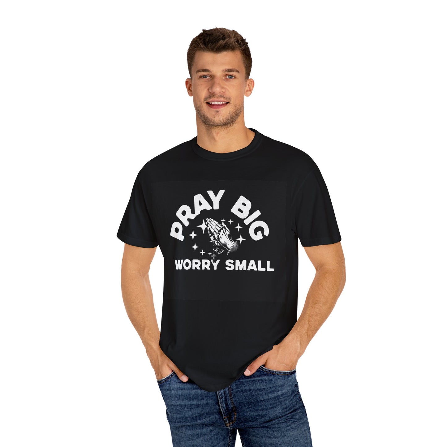 Motivational Unisex Garment-Dyed T-Shirt | "Pray Big, Worry Small"