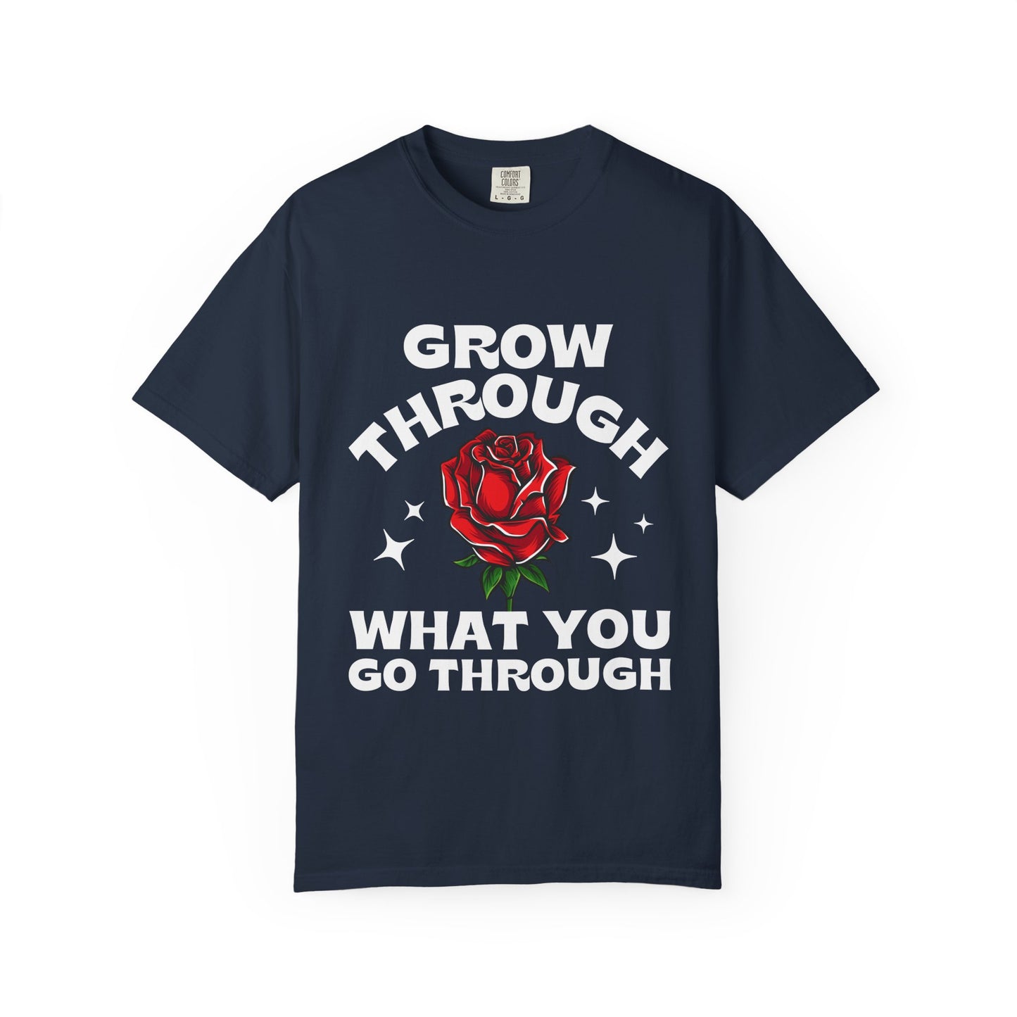 Inspirational Unisex Garment-Dyed T-shirt - "Grow Through What You Go Through"