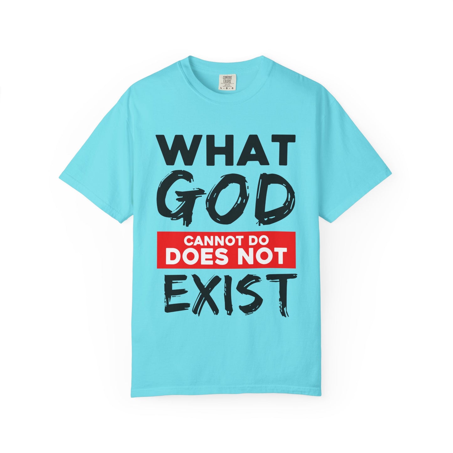 What God Cannot Do Unisex Garment-Dyed T-Shirt - Bold Statement Tee