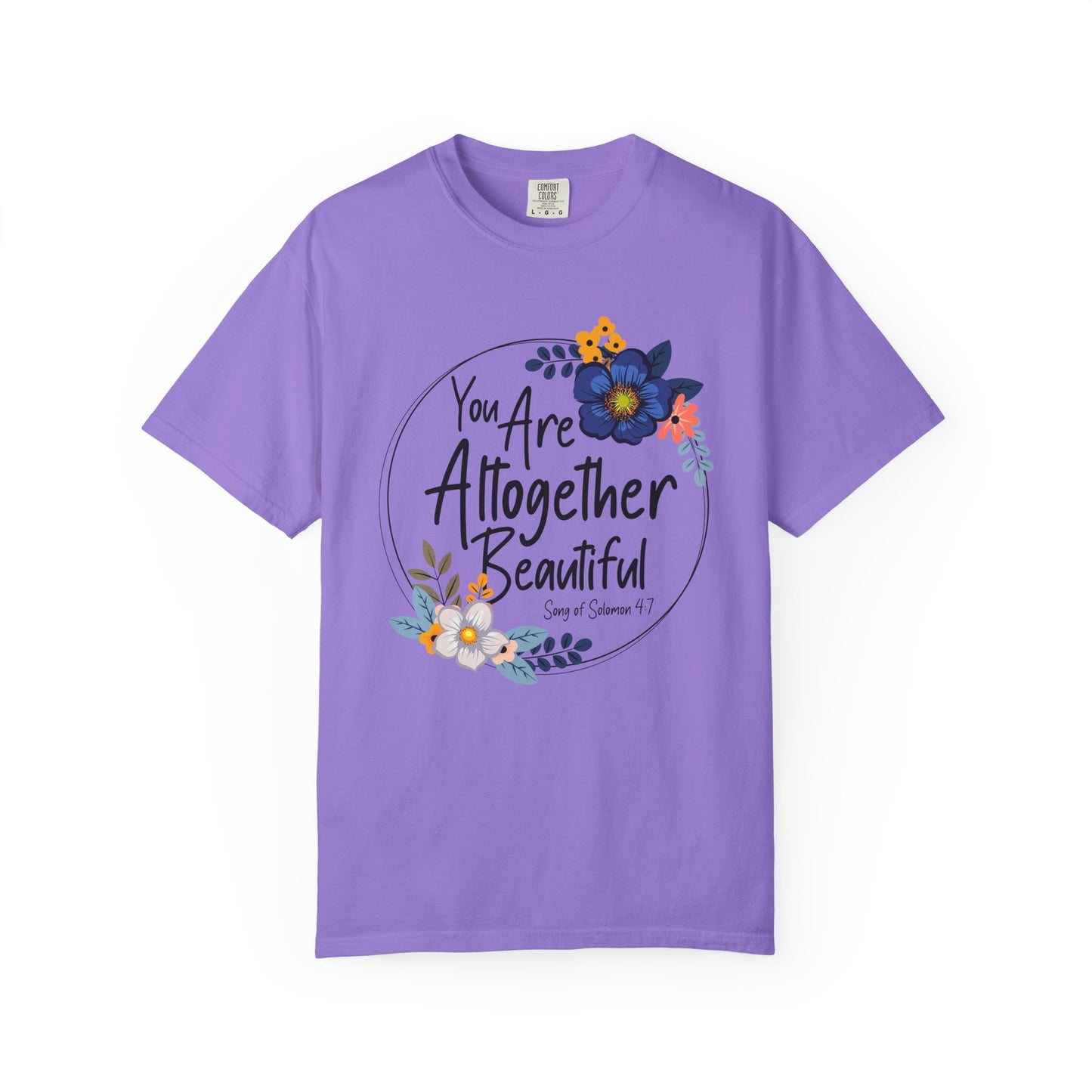 You Are Altogether Beautiful Unisex T-Shirt - Inspirational Floral Tee