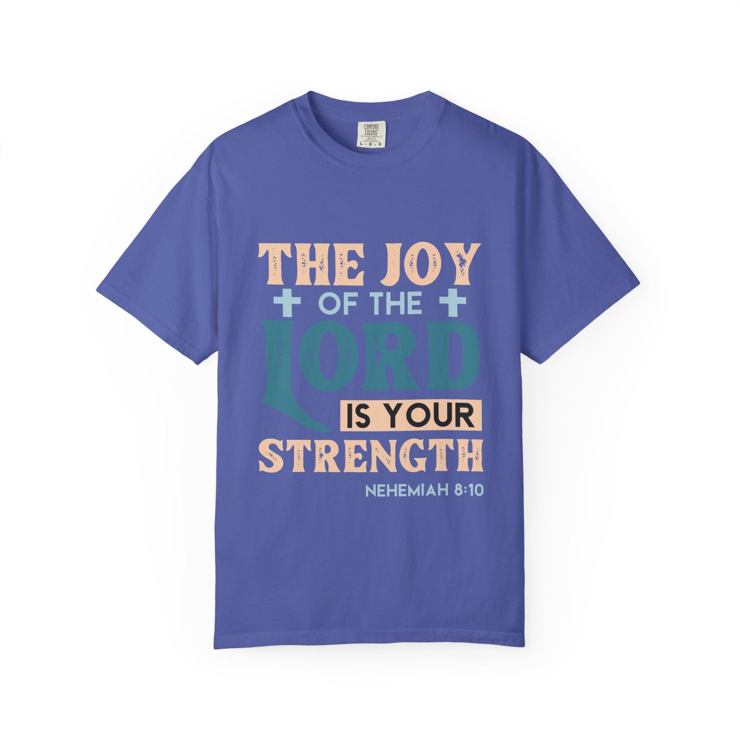 Unisex Garment-Dyed T-Shirt - "The Joy of the Lord is Your Strength"