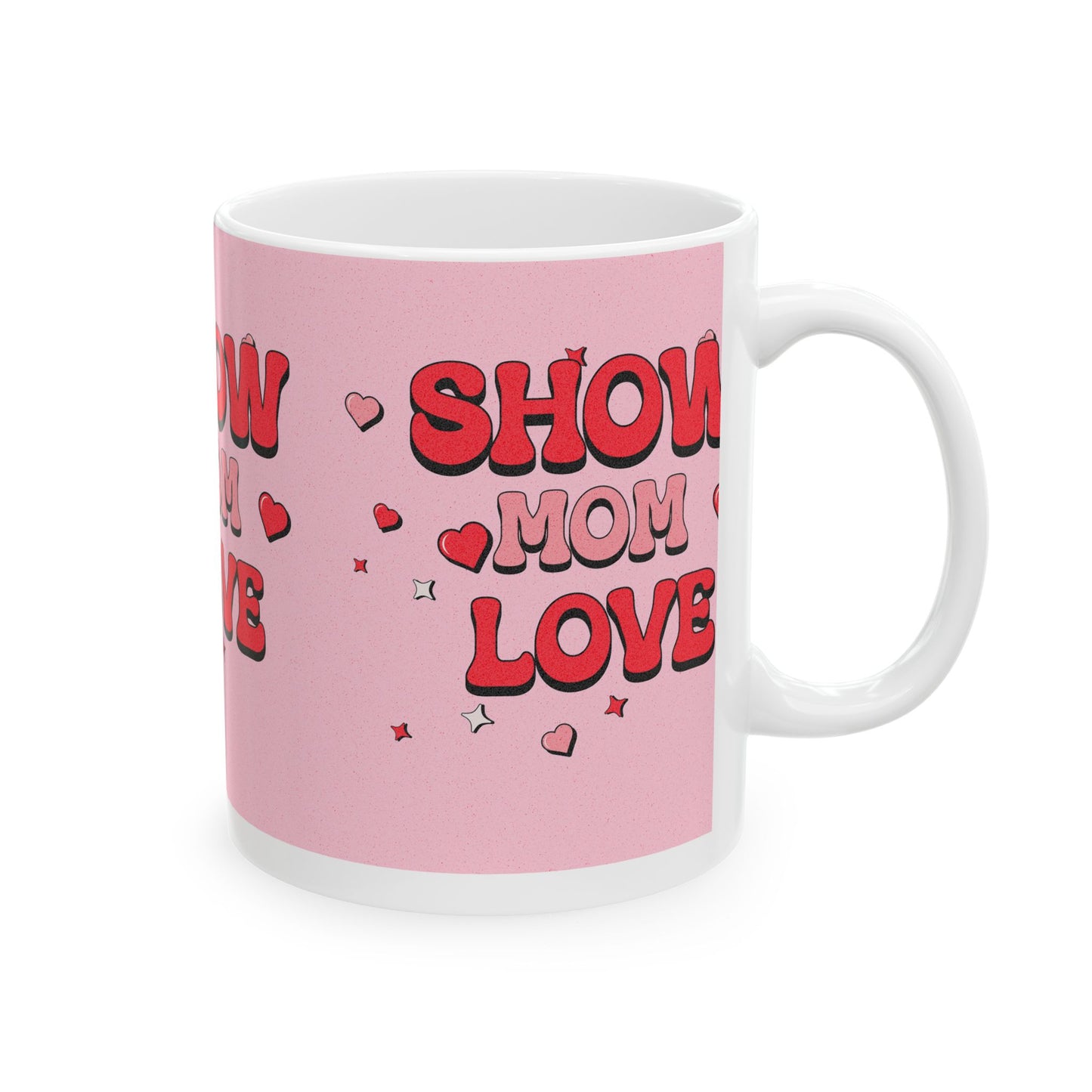 Show Mom Love Ceramic Mug - Perfect Gift for Mother's Day, Birthdays, and Celebrations
