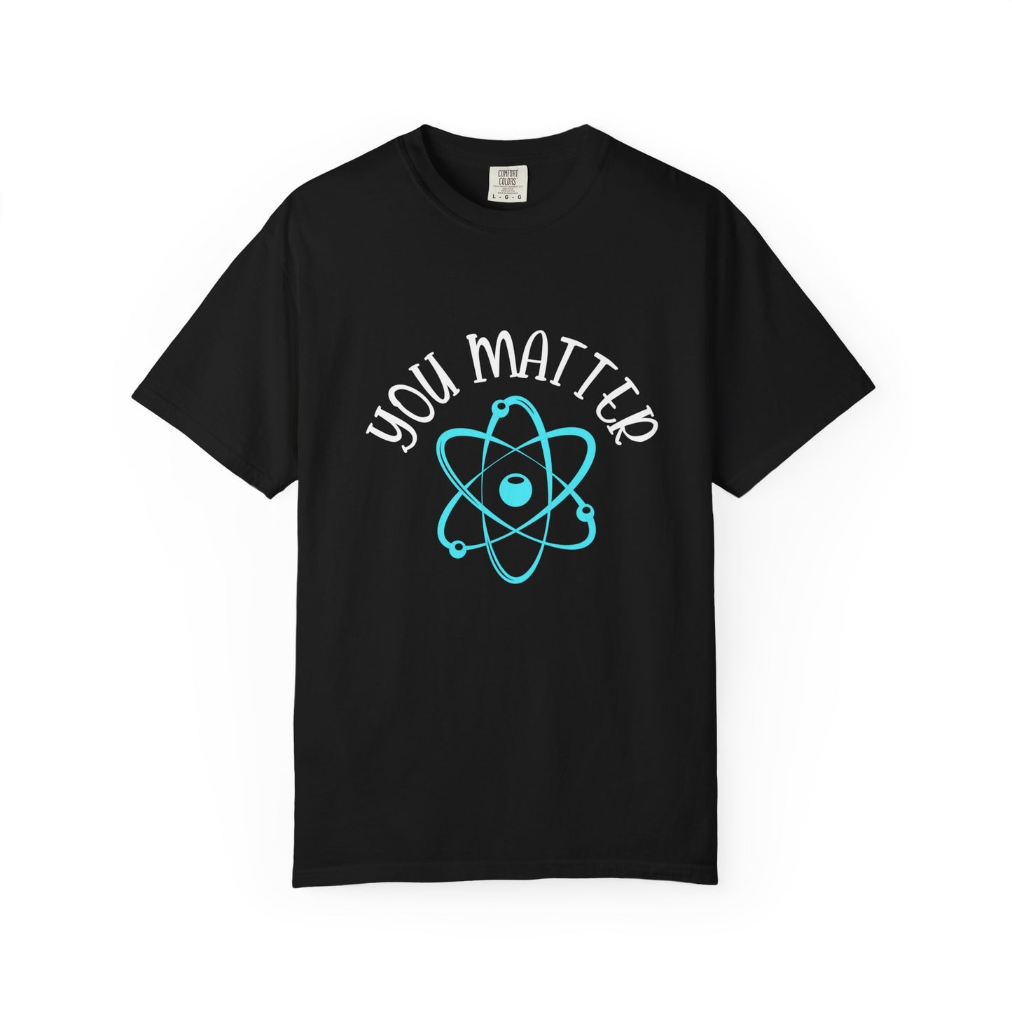 You Matter Unisex Garment-Dyed T-Shirt - Inspiring Teacher Gift