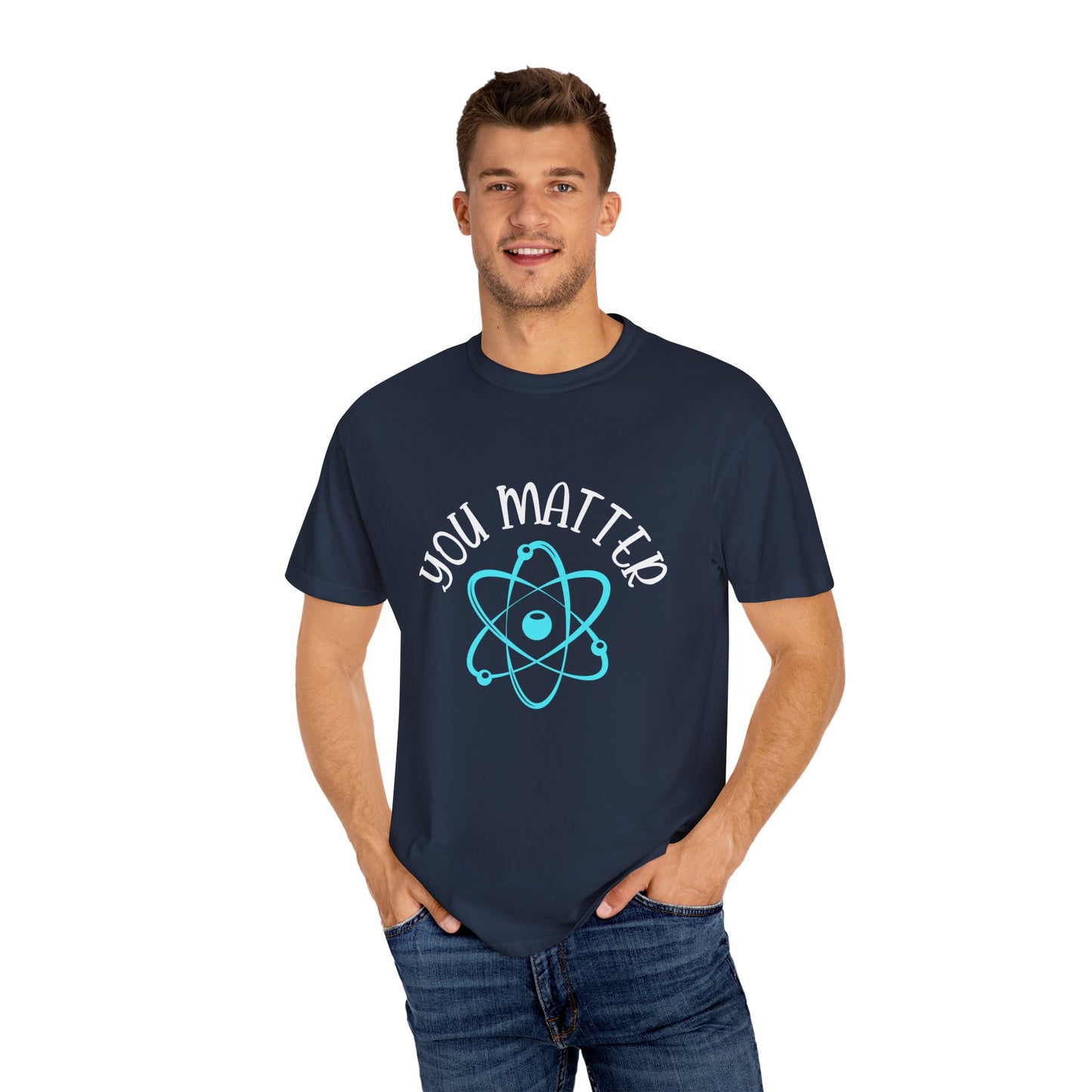 You Matter Unisex Garment-Dyed T-Shirt - Inspiring Teacher Gift