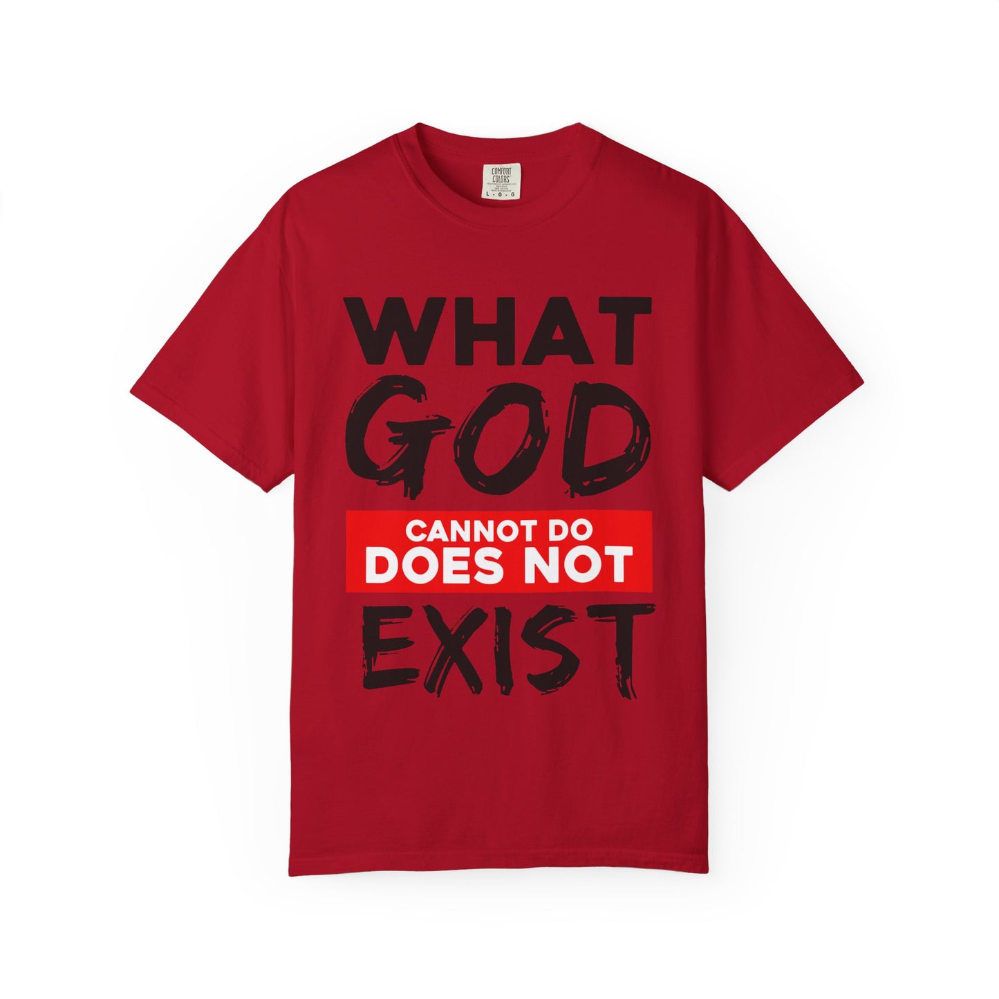 What God Cannot Do Unisex Garment-Dyed T-Shirt - Bold Statement Tee