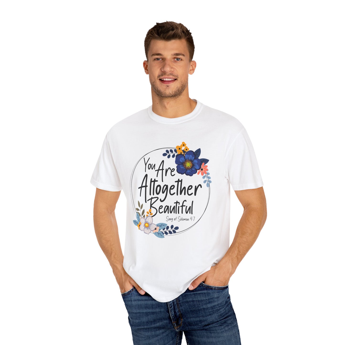You Are Altogether Beautiful Unisex T-Shirt - Inspirational Floral Tee