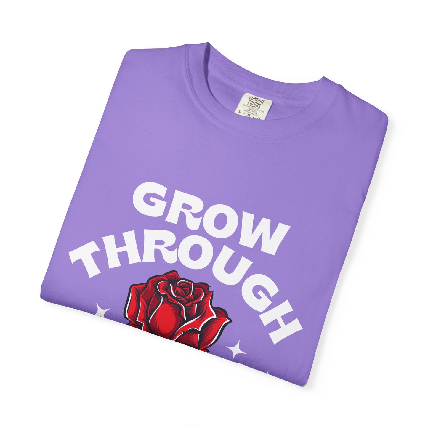 Inspirational Unisex Garment-Dyed T-shirt - "Grow Through What You Go Through"