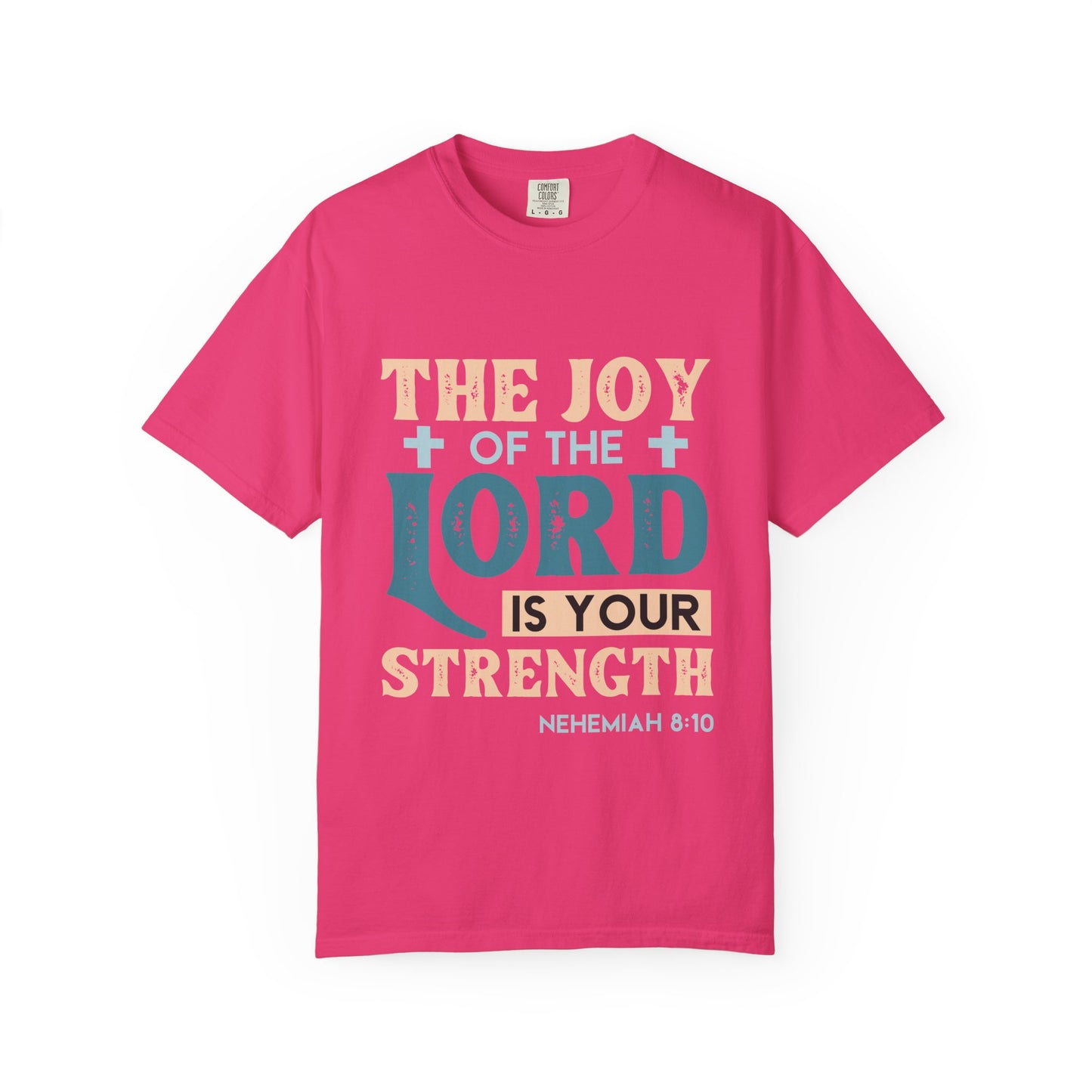 Unisex Garment-Dyed T-Shirt - "The Joy of the Lord is Your Strength"