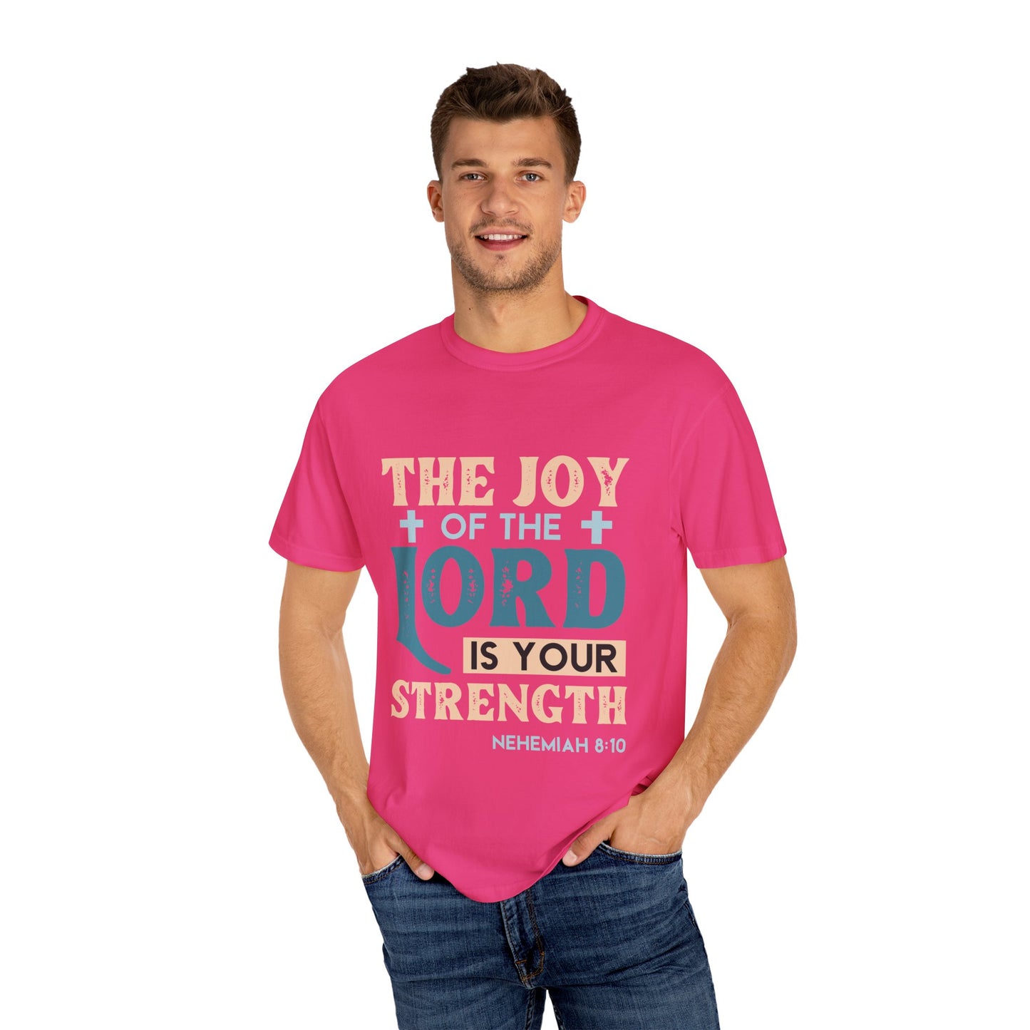 Unisex Garment-Dyed T-Shirt - "The Joy of the Lord is Your Strength"