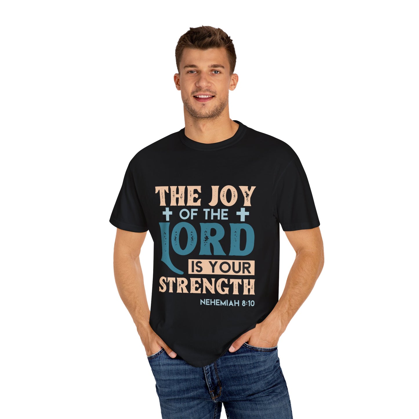 Unisex Garment-Dyed T-Shirt - "The Joy of the Lord is Your Strength"