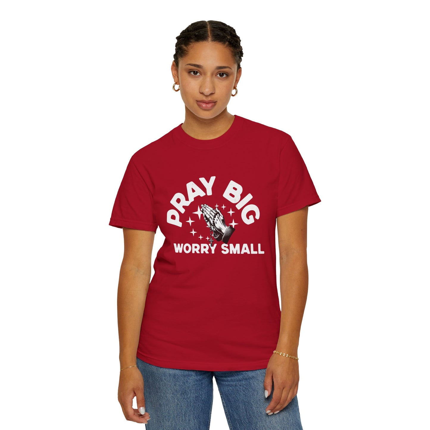 Unisex Garment-Dyed T-Shirt - "Pray Big, Worry Small" Inspirational Tee
