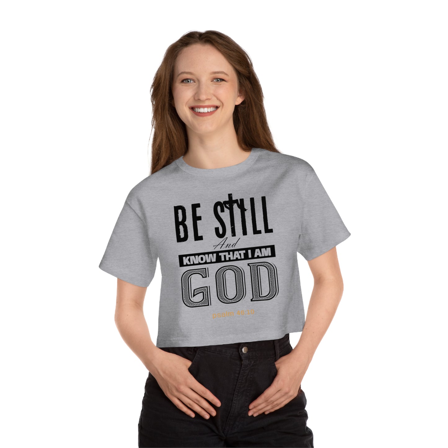 Be Still And Know That I Am God- Champion Cropped T-Shirt