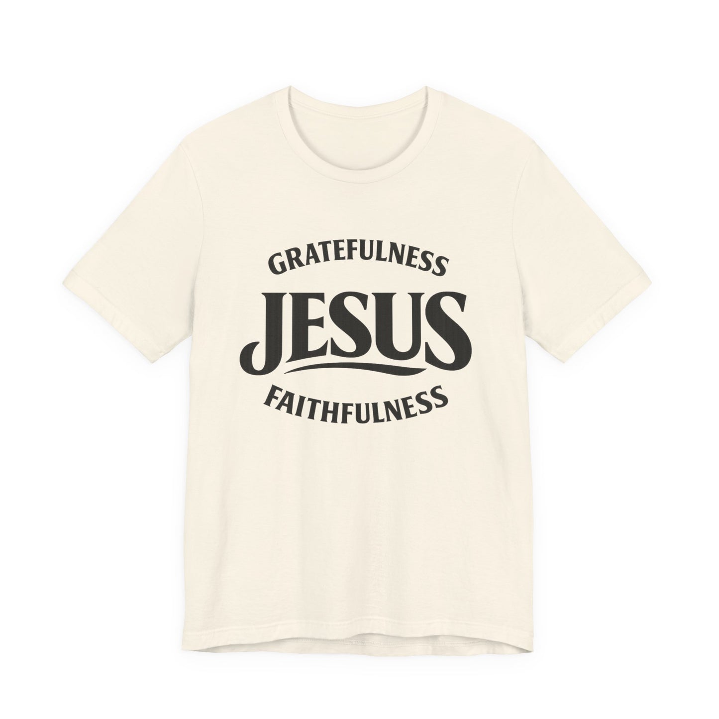 Jesus Gratefulness Faithfulness T-Shirt | Christian Faith Tee