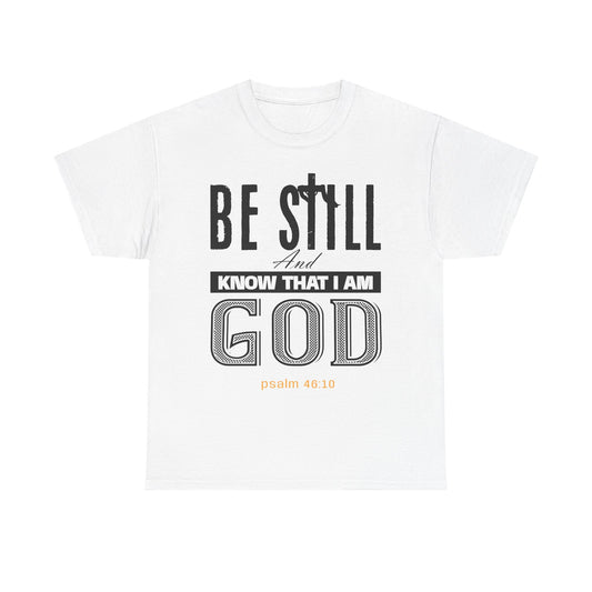 Religious Graphic Tee - Be Still And Know That I Am God