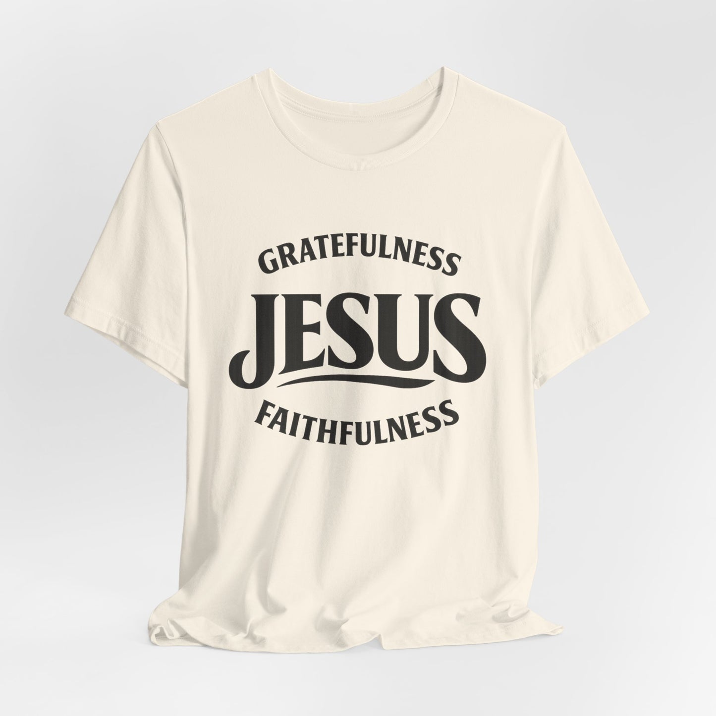 Jesus Gratefulness Faithfulness T-Shirt | Christian Faith Tee