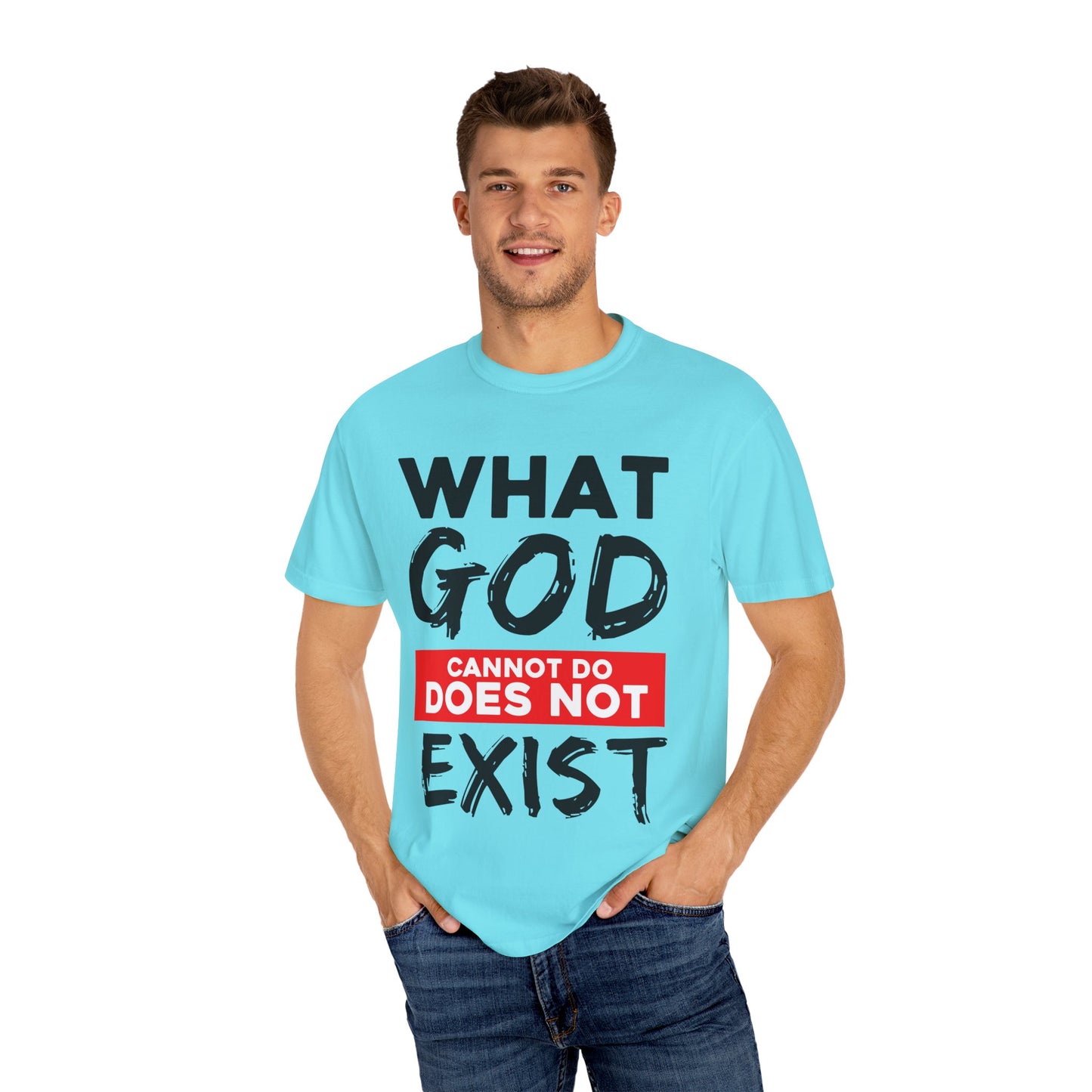 What God Cannot Do Unisex Garment-Dyed T-Shirt - Bold Statement Tee